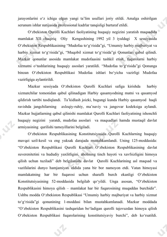 angi harbiy o‘quv muassasalari tashkil etish, ularda tayyorlanadigan mutaxassislarni ko‘paytirish masalalariga ham alohida e’tibor qaratildi. bu yo‘nalishda o‘zbekiston respublikasi prezidentining 1993 yil 12 fevraldagi farmoniga asosan toshkent elektrotexnika va aloqa institutining maxsus fakulteti, vazirlar mahkamasining “o‘zbekiston respublikasi qurolli kuchlari akademiyasini tashkil etish to‘g‘risida”gi 1994 yil 15 iyuldagi qaroriga muvofiq, o‘zbekiston respublikasi qurolli kuchlar akademiyasi, 1994 yil 18 martdagi qaroriga muvofiq jizzax aviatsiya oliy harbiy bilim yurti tashkil etilgani harbiy sohadagi islohotlarni yanada chuqurlashtirishga xizmat qildi. o‘zbekiston respublikasi prezidentining 2001 yil 26 yanvardagi professional harbiy xizmatchilarni tayyorlashga ixtisoslashtirilgan serjantlar tayyorlash maktablariga asos solish haqidagi farmoni asosida markaziy va toshkent harbiy okruglarida 2001 yil may oyidan va 1 noyabridan sharqiy va janubi-g‘arbiy maxsus harbiy okruglarida, 2007 yilda shimoli-g‘arbiy harbiy okrugida serjantlar tayyorlash maktabi tashkil etildi. maktablarda mudofaa, ichki ishlar va chegara qo‘shinlari uchun mutaxassislar tayyorlash yo‘lga qo‘yildi. maktablarda zamonaviy uslublar asosida modellashtirish jarayonlarini o‘z ichiga olgan yangi ta’lim usullari joriy etildi. amalga …