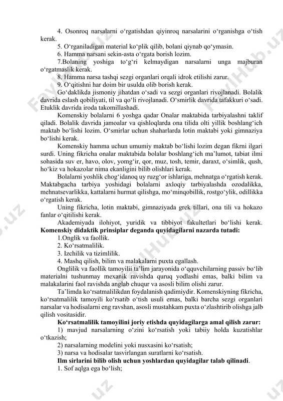 y shvesiyada borib maktab islohoti o‘tkazishga kirishdi va maktablarda lotin tili o‘qitish metodikasini ishlab chiqdi. 1648 yilda komenskiy leshnoga qaytib shvesiya hukumatining topshirig‘iga asosan “lotin tilining muqaddimasi”, “latinizm zali”, “tillarining engi yaxshi metodi” kabi asarlarini nashr qildi. 1660 yilda komenskiy vengiriyaga boradi va maktablar ochdi. u o‘qitish jarayonini jonlashtirish, bolalarga bilimga qiziqish uyg‘otish uchun “tillar va hamma fanlarning ochiq eshigi asari” asosida 8 ta o‘quv pesasini yozdi va ulardan “o‘yin maktab” kitobini tuzdi. 1654 yil komenskiy “hislar vositasi bilan idora qilingan narsalarnitng suratlari” nomli asarini yozdi. bu asar evropaning ayrim mamlakatlari maktablarida xix asrning ikkinchi yarimigacha darslik sifatida foydalandi. komenskiy leshno shahri vayron bo‘lgach, gollandiyaga ko‘chib bordi va amsterdam shahrida o‘rnashib qoldi. umrining oxirigacha shu erda yashadi va 1670 yil 15 noyabrda amsterdam shahrida vafot etdi. komenskiy umrining so‘nggi yillarini xalqlar o‘rtasida tinchlik o‘rnatish va tinchlikni saqlash muamolarini o‘rganishga bag‘ishladi. u otashin vatanparvar edi. u umr bo‘yi o‘z vatanining mustaqilligi …