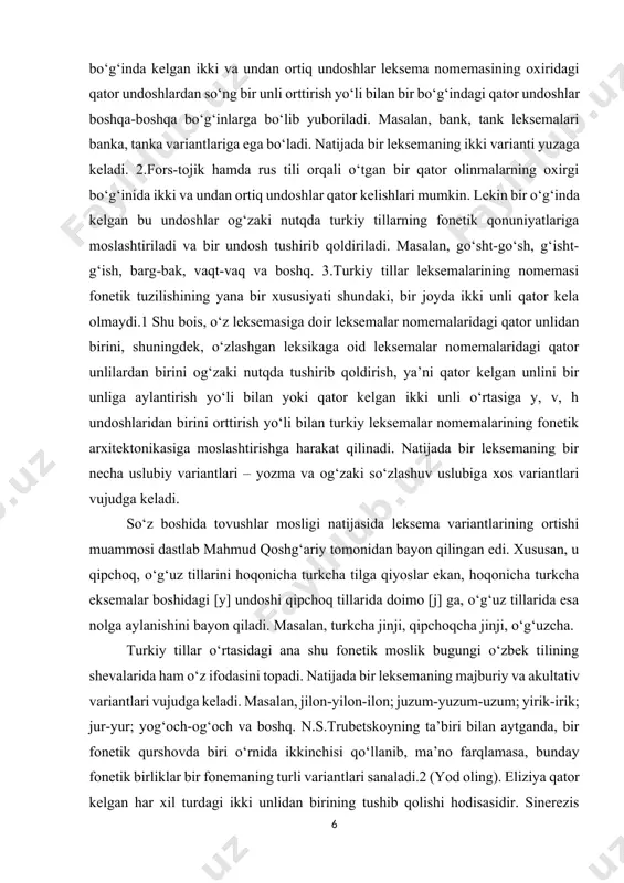 leksemaning bir necha uslubiy variantlari – yozma va og‘zaki so‘zlashuv uslubiga xos variantlari vujudga keladi. so‘z boshida tovushlar mosligi natijasida leksema variantlarining ortishi muammosi dastlab mahmud qoshg‘ariy tomonidan bayon qilingan edi. xususan, u qipchoq, o‘g‘uz tillarini hoqonicha turkcha tilga qiyoslar ekan, hoqonicha turkcha eksemalar boshidagi [y] undoshi qipchoq tillarida doimo [j] ga, o‘g‘uz tillarida esa nolga aylanishini bayon qiladi. masalan, turkcha jinji, qipchoqcha jinji, o‘g‘uzcha. turkiy tillar o‘rtasidagi ana shu fonetik moslik bugungi o‘zbek tilining shevalarida ham o‘z ifodasini topadi. natijada bir leksemaning majburiy va akultativ variantlari vujudga keladi. masalan, jilon-yilon-ilon; juzum-yuzum-uzum; yirik-irik; jur-yur; yog‘och-og‘och va boshq. n.s.trubetskoyning ta’biri bilan aytganda, bir fonetik qurshovda biri o‘rnida ikkinchisi qo‘llanib, ma’no farqlamasa, bunday fonetik birliklar bir fonemaning turli variantlari sanaladi.2 (yod oling). eliziya qator kelgan har xil turdagi ikki unlidan birining tushib qolishi hodisasidir. sinerezis hodisasida qator kelgan unlilar o‘zaro birikib, bir unliga aylansa, eliziya hodisalarida bu unlilardan biri tushib qoladi2. ana …