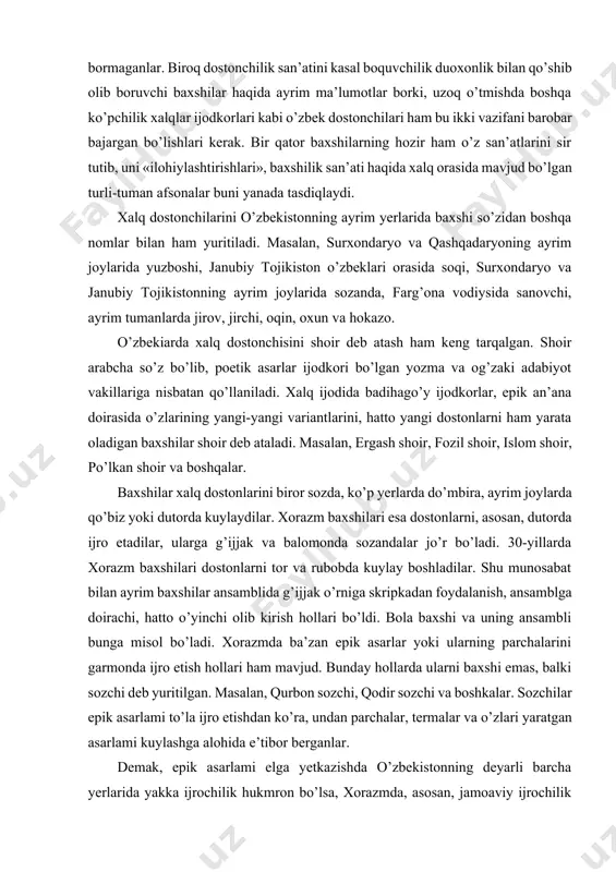 a xalq dostonchisini shoir deb atash ham keng tarqalgan. shoir arabcha so’z bo’lib, poetik asarlar ijodkori bo’lgan yozma va og’zaki adabiyot vakillariga nisbatan qo’llaniladi. xalq ijodida badihago’y ijodkorlar, epik an’ana doirasida o’zlarining yangi-yangi variantlarini, hatto yangi dostonlarni ham yarata oladigan baxshilar shoir deb ataladi. masalan, ergash shoir, fozil shoir, islom shoir, po’lkan shoir va boshqalar. baxshilar xalq dostonlarini biror sozda, ko’p yerlarda do’mbira, ayrim joylarda qo’biz yoki dutorda kuylaydilar. xorazm baxshilari esa dostonlarni, asosan, dutorda ijro etadilar, ularga g’ijjak va balomonda sozandalar jo’r bo’ladi. 30-yillarda xorazm baxshilari dostonlarni tor va rubobda kuylay boshladilar. shu munosabat bilan ayrim baxshilar ansamblida g’ijjak o’rniga skripkadan foydalanish, ansamblga doirachi, hatto o’yinchi olib kirish hollari bo’ldi. bola baxshi va uning ansambli bunga misol bo’ladi. xorazmda ba’zan epik asarlar yoki ularning parchalarini garmonda ijro etish hollari ham mavjud. bunday hollarda ularni baxshi emas, balki sozchi deb yuritilgan. masalan, qurbon sozchi, qodir sozchi va boshkalar. sozchilar epik …