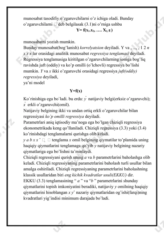 viy belgining nazariy qiymatlariga ega bo’lishni ta’minlaydi. chiziqli regressiyani qurish uning a va b parametrlarini baholashga olib keladi. chiziqli regressiyaning parametrlarini baholash turli usullar bilan amalga oshiriladi. chiziqli regressiyaning parametrlarini baholashning klassik usullaridan biri eng kichik kvadratlar usuli(ekku) dir. ekku (3.3) tenglamasining “ a ” va “b ” parametrlarini shunday qiymatlarini topish imkoniyatini beradiki, natijaviy y omilning haqiqiy qiymatlarini hisoblangan x yˆ nazariy qiymatlaridan og’ishi(farqi)ning kvadratlari yig’indisi minimum darajada bo’ladi. 2 ekonometrik modellarni ikki turdagi ma’lumotlar asosida qurish mumkin: 1) turli ob’ektlar to’plamini ma’lum bir vaqtdagi holatini tavsiflovchi ma’lumotlar; 2) bitta ob’ektning holatini qator ketma-ket kelgan vaqtda tavsiflovchi ma’lumotlar. birinchi turdagi ma’lumotlar asosida tuzilgan modellar fazoviy modellar deb, ikkinchi turdagi ma’lumotlar asosida tuzilgan modellar esa vaqtli qatorlar modellari deb ataladi. vaqtli qator –bu ma’lum bir ko’rsatkichning bir qancha ketma-ket kelgan momentlar yoki davrlardagi qiymatlar yig’indisidir. bu omillarni shartli ravishda uchta guruhga bo’lish mumkin: 1) qatorning tendentsiyasini shakllntiruvchi omillar 2) qatorning …