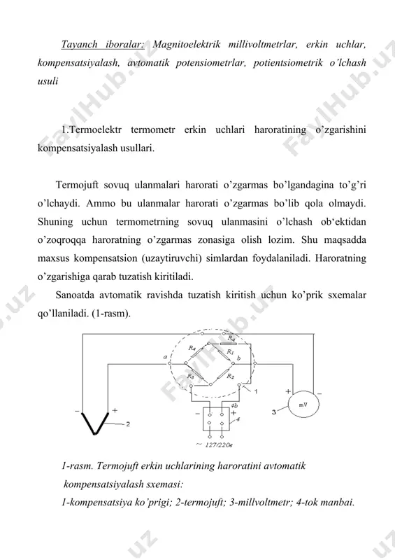 trning sovuq ulanmasini o’lchash ob‘ektidan o’zoqroqqa haroratning o’zgarmas zonasiga olish lozim. shu maqsadda maxsus kompensatsion (uzaytiruvchi) simlardan foydalaniladi. haroratning o’zgarishiga qarab tuzatish kiritiladi. sanoatda avtomatik ravishda tuzatish kiritish uchun ko’prik sxemalar qo’llaniladi. (1-rasm). 1-rasm. termojuft erkin uchlarining haroratini avtomatik kompensatsiyalash sxemasi: 1-kompensatsiya ko’prigi; 2-termojuft; 3-millvoltmetr; 4-tok manbai. ko’prik termojuftga ketma-ket ulanadi. uning r1, r2, r3 tomonlari manganindan, r4 tomoni esa misdan ishlanadi. rg qushimcha qarshilik ko’prikka berilgan kuchlanishni etarli darajada etkazib berish uchun xizmat qiladi. energiya o’zgarmas tok manbaidan olinganda ning o’zgarishiga qarab ko’prikni turlicha darajalangan termojuftlar bilan ishlashga rostlash mumkin. termojuftdan kompensatsion ko’prikkacha termoelektrod simlar o’tkaziladi, ko’prikdan o’lchash asbobigacha esa mis simlar ulanadi. termojuft erkin uchlarining darajalanish haroratida ko’prik muvozanat holatda bo’lib, ko’prikning ab uchlaridagi potensiallar ayirmasi nolga teng bo’ladi. erkin uchlarining harorati o’zgarishi bilan birga qarshilikning qiymati ham o’zgaradi. natijada ko’prik muvozanati bo’ziladi va uning uchlaridagi potensiallar ayirmasi o’zgaradi. bu ayirmaning qiymati erkin uchlaridagi haroratning o’zgarishi sababli paydo …
