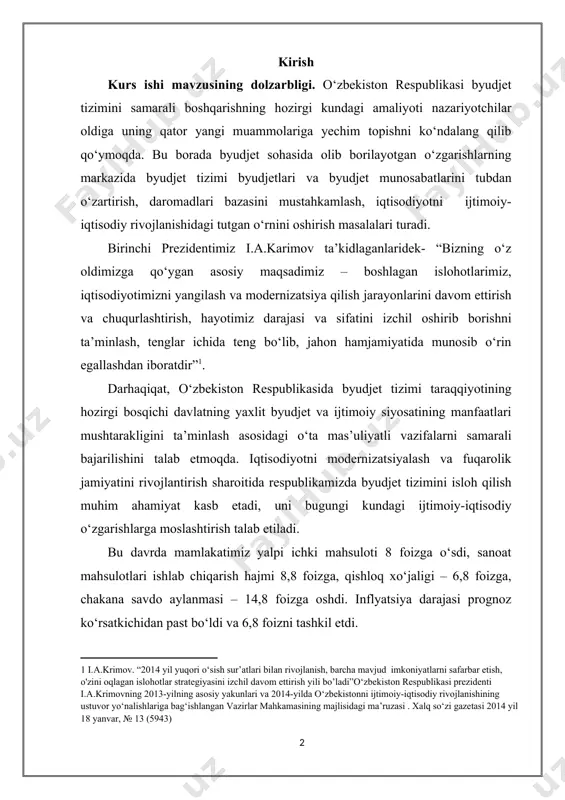 ta’minlash, tenglar ichida teng bo‘lib, jahon hamjamiyatida munosib o‘rin egallashdan iboratdir”[footnoteref:1]. [1: i.a.krimov. “2014 yil yuqori o‘sish sur’atlari bilan rivojlanish, barcha mavjud imkoniyatlarni safarbar etish, o'zini oqlagan islohotlar strategiyasini izchil davom ettirish yili bo’ladi”o‘zbekiston respublikasi prezidenti i.a.krimovning 2013-yilning asosiy yakunlari va 2014-yilda o‘zbekistonni ijtimoiy-iqtisodiy rivojlanishining ustuvor yo‘nalishlariga bag‘ishlangan vazirlar mahkamasining majlisidagi ma’ruzasi . xalq so‘zi gazetasi 2014 yil 18 yanvar, № 13 (5943) ] darhaqiqat, o‘zbekiston respublikasida byudjet tizimi taraqqiyotining hozirgi bosqichi davlatning yaxlit byudjet va ijtimoiy siyosatining manfaatlari mushtarakligini ta’minlash asosidagi o‘ta mas’uliyatli vazifalarni samarali bajarilishini talab etmoqda. iqtisodiyotni modernizatsiyalash va fuqarolik jamiyatini rivojlantirish sharoitida respublikamizda byudjet tizimini isloh qilish muhim ahamiyat kasb etadi, uni bugungi kundagi ijtimoiy-iqtisodiy o‘zgarishlarga moslashtirish talab etiladi. bu davrda mamlakatimiz yalpi ichki mahsuloti 8 foizga o‘sdi, sanoat mahsulotlari ishlab chiqarish hajmi 8,8 foizga, qishloq xo‘jaligi – 6,8 foizga, chakana savdo aylanmasi – 14,8 foizga oshdi. inflyatsiya darajasi prognoz ko‘rsatkichidan past bo‘ldi va 6,8 foizni …