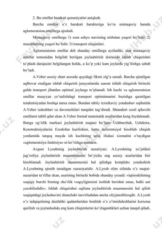 ktsiya» ni ko’rishga mumkin. avgust lyoshning joylashtirish nazariyasi. a.lyoshning xo’jalikni jug’rofiya joylashtirish muammolarini bo’yicha eng asosiy asarlaridan biri hisoblanadi. joylashtirish muammosini hal qilishga kompleks yondashish a.lyoshning ajratib turadigan xususiyatidir. a.lyosh olim sifatida o’z nuqtai-nazaridan ta‘riflar ekan, asarining birinchi bobida shunday yozadi: «iqtisodchining xaqiqiy burchi bizning sho’rlik voqeyligimizni izohlab berishni emas, balki uni yaxshilashdir». ishlab chiqarishni oqilona joylashtirish muammosini hal qilish xaqiqatdagi joylashuvini shunchaki tasvirlashdan ancha oliyjanobliroqdir. a.lyosh o’z tadqiqotining dastlabki qadamlaridan boshlab o’z o’tmishdoshlarini korxona qurilish va joytanlashda eng kam chiqimlarini ko’zlaganliklari uchun tanqid qiladi. a.lyosh sof foydani joytanlashni asosiy va aslida birdan-bir omil deb ataydi. a.lyosh ishlab chiqarishdagi omillargina emas, balki sotish tomondagi omillarga katta e‘tibor berdi. biz yolg’iz chiqimlar bilangina emas balki sotish istiqbollari bilan shug’ullanadi. veberning asosiy xatosi shundan iboratki, korxona uchun eng kam chiqimlarni ta‘minlaydigan joyni izlagan. bu ham noto’g’ri. eng ko’p sotishni ta‘minlaydigan korxonani joylashtirish uchun eng qulay bo’lgan joyni qanday joy deb hisoblash kerak? …
