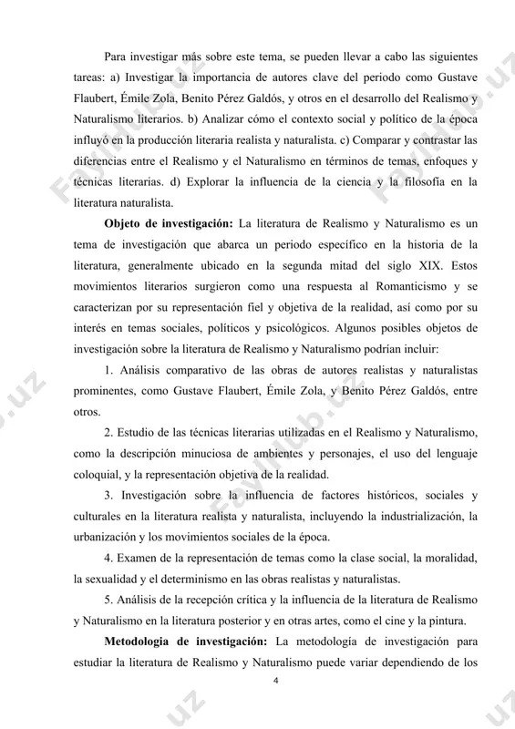 o podrían incluir: 1. análisis comparativo de las obras de autores realistas y naturalistas prominentes, como gustave flaubert, émile zola, y benito pérez galdós, entre otros. 2. estudio de las técnicas literarias utilizadas en el realismo y naturalismo, como la descripción minuciosa de ambientes y personajes, el uso del lenguaje coloquial, y la representación objetiva de la realidad. 3. investigación sobre la influencia de factores históricos, sociales y culturales en la literatura realista y naturalista, incluyendo la industrialización, la urbanización y los movimientos sociales de la época. 4. examen de la representación de temas como la clase social, la moralidad, la sexualidad y el determinismo en las obras realistas y naturalistas. 5. análisis de la recepción crítica y la influencia de la literatura de realismo y naturalismo en la literatura posterior y en otras artes, como el cine y la pintura. metodologia de investigación: la metodología de investigación para estudiar …
