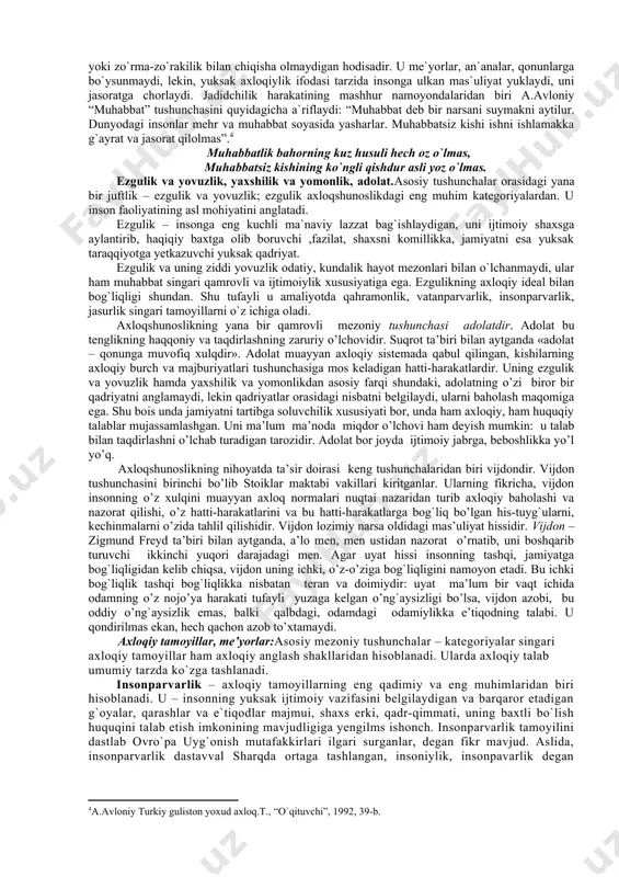 . 2.qadimgi turonzamin va eronzamindagi axloqiy tafakkur taraqiyoti zardushtiylik dinining vujudga kelishi bilan bog`liq taxminan bundan xxx asr muqaddam yoyila boshlagan bu dinning qadimgi xorazmda yaratilgan “avesto” deb atalgan muqaddas kitobida asosiy axloqiy fazilatar va illatlar sanab o’tiladi, talqin etiladi. unda zardushtiylik iloxi axura-mazda-ezgulik, ahriman esa yovuzlik timsoli sifatida namoyon bo’ladi: ezgulik va yovuzlik, yorug`lik va zulmat, hayot va mamot o’rtasidagi abadiy ko’rashining ibtidosi aks etadi. “abadiy ezgulik”, “ezgu niyat”, “ezgu tartib”, “ilohiy tobe’lik”, kabi ezgu tushunchalar real ma’no kasb qilib, insoniylashgan qiyofadagi ma’budlar siymosida namoyon bo’ladi, ular axura-mazda atrofida yaxshilik urug`ini sepib yuradi. bunday tushunchalarning aksi esa axriman atrofidagi yovuz kuchlarda reallashadi. yovuz fikr tajassumi apa mana, so’lish va o’lim timsoli tuarvi hamda zarik ismli devlar shular jumlasidandir. daochilik ta’limotining asoschisi lao-stzi (miloddan avvalgi vi - v asrlar) yipik namoyondasi chjuan-stzi (miloddan avvalgi 369-286 yillar) xisoblanadi. lao-stziga nisbat beriladigan “dao de stzin” kitobida daochilikdagi asosiy yunalishlarning moxiyat aks etgan. …