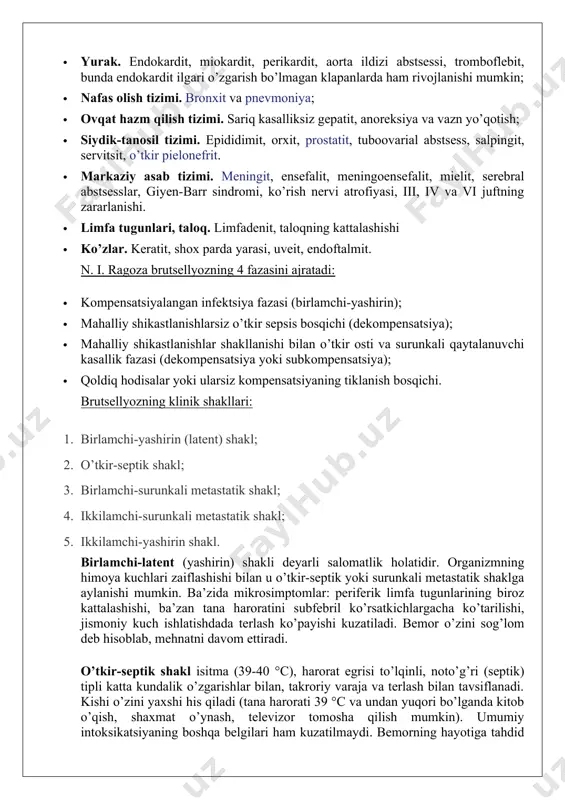 i. epididimit, orxit, prostatit, tuboovarial abstsess, salpingit, servitsit, o’tkir pielonefrit. · markaziy asab tizimi. meningit, ensefalit, meningoensefalit, mielit, serebral abstsesslar, giyen-barr sindromi, ko’rish nervi atrofiyasi, iii, iv va vi juftning zararlanishi. · limfa tugunlari, taloq. limfadenit, taloqning kattalashishi · ko’zlar. keratit, shox parda yarasi, uveit, endoftalmit. n. i. ragoza brutsellyozning 4 fazasini ajratadi: · kompensatsiyalangan infektsiya fazasi (birlamchi-yashirin); · mahalliy shikastlanishlarsiz o’tkir sepsis bosqichi (dekompensatsiya); · mahalliy shikastlanishlar shakllanishi bilan o’tkir osti va surunkali qaytalanuvchi kasallik fazasi (dekompensatsiya yoki subkompensatsiya); · qoldiq hodisalar yoki ularsiz kompensatsiyaning tiklanish bosqichi. brutsellyozning klinik shakllari: 1. birlamchi-yashirin (latent) shakl; 2. o’tkir-septik shakl; 3. birlamchi-surunkali metastatik shakl; 4. ikkilamchi-surunkali metastatik shakl; 5. ikkilamchi-yashirin shakl. birlamchi-latent (yashirin) shakli deyarli salomatlik holatidir. organizmning himoya kuchlari zaiflashishi bilan u o’tkir-septik yoki surunkali metastatik shaklga aylanishi mumkin. ba’zida mikrosimptomlar: periferik limfa tugunlarining biroz kattalashishi, ba’zan tana haroratini subfebril ko’rsatkichlargacha ko’tarilishi, jismoniy kuch ishlatishdada terlash ko’payishi kuzatiladi. bemor o’zini sog’lom …