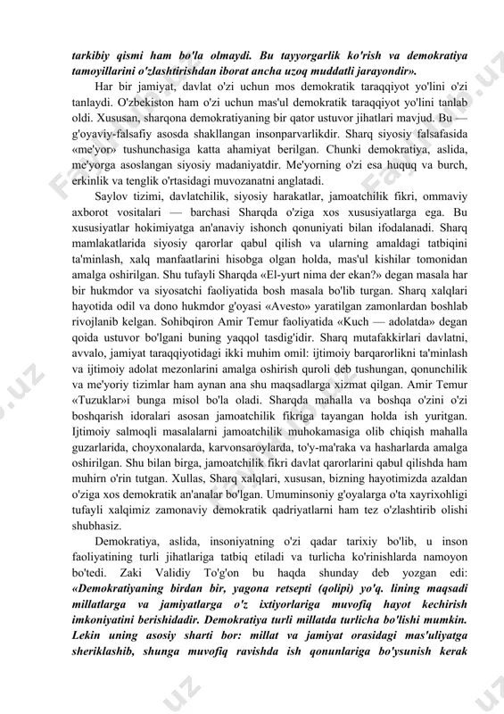 tiga xizmat qiladi. milliy istiqlol mafkurasi har bir vatandoshimizning oilasi, jamiyat, el-yurt oldida burch va mas'uliyatini qay darajada ado etayotganini belgilaydigan ma'naviy mezondir. bu - o'zbekistonda istiqomat qiladigan va o'z taqdirini shu muqaddas zamin bilan bog'lagan har bir kishining «vatan menga nima berdi» deb emas, balki «men vatanim ravnaqi uchun nima qilayapman» degan mas'uliyat tuyg'usi bilan yashashi demakdir. jamiyat hayotini demokratlashtirish yanada chuqurlashtirish milliy istiqlol g'oyasining amaliy tamoyillaridan biridir. amaliy tamoyil - biz ko'zlagan maqsadlar, belgilagan dasturlar va qabul qilgan qarorlarning aniq hayotiy ijrosini ta'minlash degani. demokratik institutlar faoliyatini yo'lga qo'yish va fuqarolik jamiyati asoslarini shakllantirish — uzoq davom etadigan jarayon. prezidentimiz islom karimov bu xususda shunday degan: «demokratiya jamiyatning qadriyatiga, har bir insonning boyligiga aylanmog'i kerak. bu esa bir zumda bo'ladigan ish emas. xalqning madaniyatidan joy ololmagan demokratiya turmush tarzining tarkibiy qismi ham bo'la olmaydi. bu tayyorgarlik ko'rish va demokratiya tamoyillarini o'zlashtirishdan iborat ancha uzoq muddatli jarayondir». har bir …