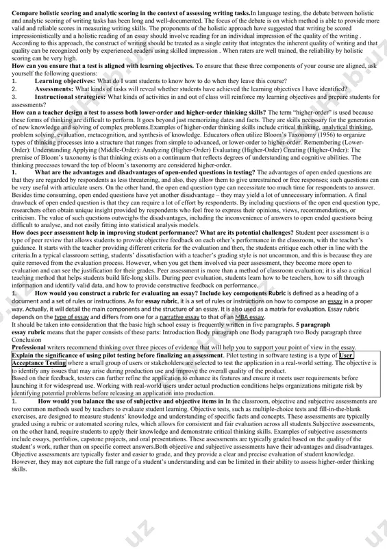 assessment involves students evaluating each other’s work and providing constructive feedback. this approach can improve student performance by promoting collaborative learning, encouraging critical thinking, and helping students learn from each other's strengths and weaknesses. however, potential challenges include bias, lack of objectivity, and varying levels of feedback quality. ensuring that students understand how to provide constructive criticism and are trained to evaluate work fairly is key to making peer assessment effective. content validity: ensures the test covers all relevant areas of the subject matter. for example, a math test should include a range of topics like algebra, geometry, and statistics if it's meant to assess overall math knowledge. construct validity: refers to how well the test measures the theoretical construct it is intended to assess. for example, a test meant to measure intelligence should accurately measure cognitive abilities and not unrelated factors like emotional skills. criterion-related validity: measures how well …