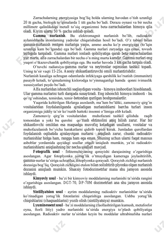 ga aylanishi) yoki massa sonining o’zgarishiga olib keladigan jarayon. yadrolarning bu aylanishi radioaktiv nurlanishlarning chiqishi bilan sodir bo’ladi. ular korpuskulyar va elektromagnit nurlanishlarga bo’linadi. yadro aylanishlarining ikki turi ma’lum - radioaktiv parchalanish va yadro reaksiyalari. radioaktiv parchalanishning quyidagi ko’rinishlari mavjud: alfa-nurlanish. alfa zarrachalarning havodagi harakat tezligi 20000 km/s, to’lqin uzunligi 3 dan 11 sm. gacha, biologik to’qimalarga 0,1mm. gacha kiradi. qog’oz varag’i alfa-zarrachalarini butunlay ushlab qoladi. beta-nurlanish. massasi va ionlash qobiliyati bo’yicha beta-zarrachalar alfa- zarrachalarga qaraganda kamdir. beta zarrachalarning havodagi harakat tezligi 270000 km/s, ya’ni yorug’lik tezligiga yaqindir. zarrachalarning energiyasiga bog’liq holda ularning havodan o’tish uzunligi 20 m gacha, biologik to’qimalarda 1 sm gacha bo’ladi. deraza oynasi va bir necha millimetr qalinlikdagi metall to’siq organizmni beta-zarrachalardan himoya qila oladi. kiyim ularni 50 % gacha ushlab qoladi. gamma nurlanish. bu elektromagnit nurlanish bo’lib, radioaktiv aylanishlarda atomlarning yadrolar chiqarishidan hosil bo’ladi. o’z tabiati bilan gamma-nurlanish rentgen nurlariga yaqin, ammo ancha ko’p energiyaga …