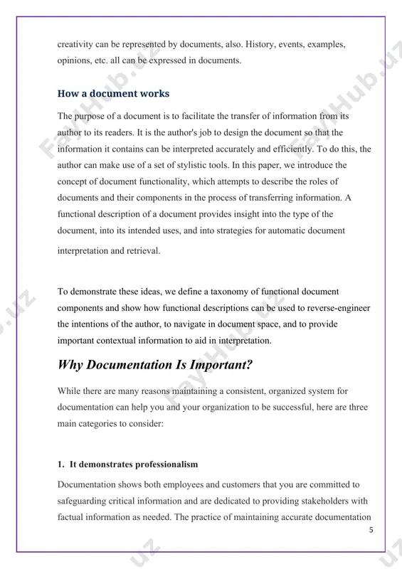 there are many explicit purposes for creating a scientific or technical document, there are four general categories: to provide information, to give instructions, to persuade the reader, and to enact (or prohibit) something. documentation refers to a set of records that professionals or companies keep to provide evidence or information that can be used to inform decisions. in the workplace, documentation is retained records of employment and company actions and events as required by legal mandates and company policy. common fields where the documents are used business business documents refer to all the files, documents, papers, books, reports, records, letters, etc. related to the business. simply put, business documents are all the documents that pertain to the activities that take place in a business. they can be financial transactions, customer data, agreements, meeting minutes, or any other internal or external written communication, the list is never-ending. law the term document …