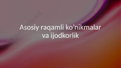 asosiy raqamli ko’nikmalar va ijodkorlik — PPTX