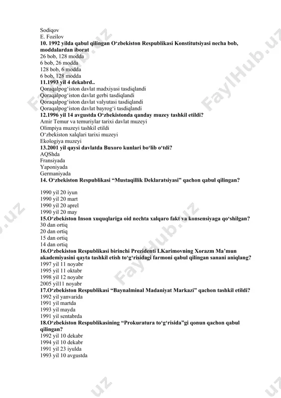 zbekiston xalqlari tarixi muzeyi ekologiya muzeyi 13.2001 yil qaysi davlatda buxoro kunlari bo‘lib o‘tdi? aqshda fransiyada yaponiyada germaniyada 14. o‘zbekiston respublikasi “mustaqillik deklaratsiyasi” qachon qabul qilingan? 1990 yil 20 iyun 1990 yil 20 mart 1990 yil 20 aprel 1990 yil 20 may 15.o‘zbekiston inson xuquqlariga oid nechta xalqaro fakt va konsensiyaga qo‘shilgan? 30 dan ortiq 20 dan ortiq 15 dan ortiq 14 dan ortiq 16.o‘zbekiston respublikasi birinchi prezidenti i.karimovning xorazm ma’mun akademiyasini qayta tashkil etish to‘g‘risidagi farmoni qabul qilingan sanani aniqlang? 1997 yil 11 noyabr 1995 yil 11 oktabr 1998 yil 12 noyabr 2005 yil11 noyabr 17.o‘zbekiston respublikasi “baynalminal madaniyat markazi” qachon tashkil etildi? 1992 yil yanvarida 1991 yil martda 1993 yil mayda 1991 yil sentabrda 18.o‘zbekiston respublikasining “prokuratura to‘g‘risida”gi qonun qachon qabul qilingan? 1992 yil 10 dekabr 1994 yil 10 dekabr 1991 yil 23 iyulda 1993 yil 10 avgustda 19.o‘zbekiston respublikasi konstitutsiyasining nechanchi moddasida xar bir inson malakali tibbiy …
