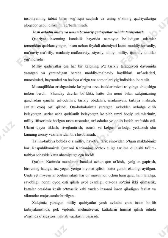 g adolatli taqsimlanishi, barcha insonlar uchun bir xil yashash sharoitlarini ta’minlash, shuningdek, muhitga kuch-quvvat berish va tabiatni himoya qilishning umumiy maqsadlariga yordam berishni talab qiladi. ekologik madaniyatning umumiy madaniyatning yangi mazmunlari bilan bog‘liq mohiyati, insoniyatning zamonaviy zamonaviy o‘zgarishlarga mos keluvchi ekologik, ijtimoiy va iqtisodiy modelni o‘rganish va qabul qilishni talab qiladi. bu esa, dunyoning mustaqil rivojlanish yo‘nalishlariga yordam beradi va insoniyatning tabiat bilan sog‘liqni saqlash va uning o‘zining qadriyatlariga aloqador qabul qilishini rag‘batlantiradi. yosh avlodni milliy va umumbashariy qadriyatlar ruhida tarbiyalash. qadriyat insonning kundalik hayotida namoyon bo‘ladigan odamlar tomonidan qadrlanayotgan, inson uchun foydali ahamiyati katta, moddiy-iqtisodiy, ma’naviy-ma’rifiy, madaniy-mafkuraviy, siyosiy, diniy, milliy, ijtimoiy omillar yig‘indisidir. milliy qadriyatlar esa har bir xalqning o‘z tarixiy taraqqiyoti davomida yaratgan va yaratadigan barcha moddiy-ma’naviy boyliklari, urf-odatlari, marosimlari, bayramlari va boshqa o‘ziga xos tomonlari yig‘indisidan iboratdir. mustaqillikka erishganimiz ko‘pgina orzu-istaklarimizni ro‘yobga chiqishiga imkon berdi. shunday davrlar bo‘ldiki, hatto din nomi bilan xalqimizning qanchadan qancha urf-odatlari, tarixiy …