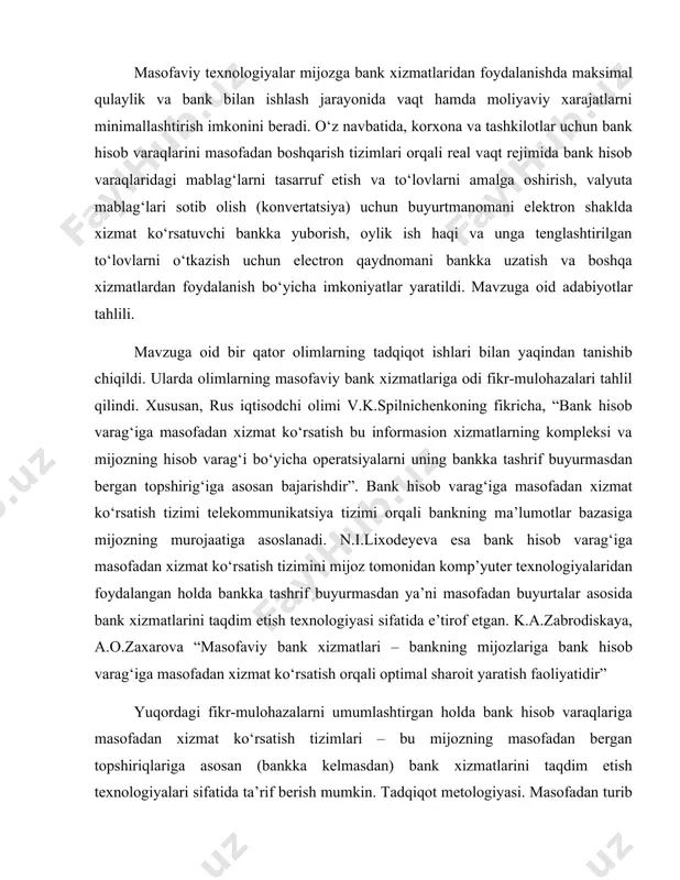 i tasarruf etish va to‘lovlarni amalga oshirish, valyuta mablag‘lari sotib olish (konvertatsiya) uchun buyurtmanomani elektron shaklda xizmat ko‘rsatuvchi bankka yuborish, oylik ish haqi va unga tenglashtirilgan to‘lovlarni o‘tkazish uchun electron qaydnomani bankka uzatish va boshqa xizmatlardan foydalanish bo‘yicha imkoniyatlar yaratildi. mavzuga oid adabiyotlar tahlili. mavzuga oid bir qator olimlarning tadqiqot ishlari bilan yaqindan tanishib chiqildi. ularda olimlarning masofaviy bank xizmatlariga odi fikr-mulohazalari tahlil qilindi. xususan, rus iqtisodchi olimi v.k.spilnichenkoning fikricha, “bank hisob varag‘iga masofadan xizmat ko‘rsatish bu informasion xizmatlarning kompleksi va mijozning hisob varag‘i bo‘yicha operatsiyalarni uning bankka tashrif buyurmasdan bergan topshirig‘iga asosan bajarishdir”. bank hisob varag‘iga masofadan xizmat ko‘rsatish tizimi telekommunikatsiya tizimi orqali bankning ma’lumotlar bazasiga mijozning murojaatiga asoslanadi. n.i.lixodeyeva esa bank hisob varag‘iga masofadan xizmat ko‘rsatish tizimini mijoz tomonidan komp’yuter texnologiyalaridan foydalangan holda bankka tashrif buyurmasdan ya’ni masofadan buyurtalar asosida bank xizmatlarini taqdim etish texnologiyasi sifatida e’tirof etgan. k.a.zabrodiskaya, a.o.zaxarova “masofaviy bank xizmatlari – bankning mijozlariga bank hisob …