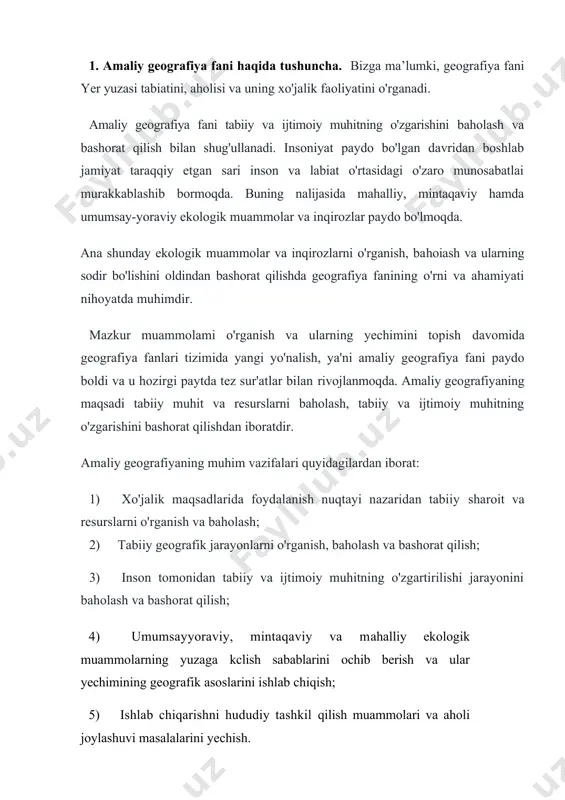 n yetishib chiqqan buyuk allomalar amaliy geo​grafiyaning rivojlanishiga muhim hissa qo'shganlar. masalan, ahmad al-farg'oniy nil daryosining suv sarfini o'iganish va bashorat qilish bo'yicha amaliy geografik ishlarni olib borgan. abu rayhon beruniy esa bir gradus yoyning uzunligini aniqlab, yerning asosiy o'lchamlarini hisoblashga juda ulkan hissa qo'shgan., botqoqliklarii 2. amaliy geografiyaning tadqiqot usullari. amaiiy geografiya tabiiy va ijtimoiy muhitni o'rganishda turli tadqiqot usullaridan foydalanadi. mazkur tadqiqot usullariga quyidagilar kiradi: sistemali, ekologik, landshaftli va iqtisodiy. ushbu usullarni yondashuv deb atash ham mumkin. sistemali usul (yondashuv). mazkur usulda o'rganilayotgan hudud ma'lum bir sistema sifatida qaraladi. bu sistema esa bir-biri bilan bog'langan qator kichik sistemalardan iborat bo'ladi. masalan, chirchiq vodiysini ma'lum bir yaxlit sistema sifatida oladigan bo'lsak, u bir-biri bilan bog'langan quyidagi sistemalardan iborat: geologik tuzilishi; relyefi; suvlari (daryolari, ko'llari, muziiklari, yer ostsuvlari); iqlimi; tuproqlari; o'simlik va hayvonot dunyosi; qishloq xo'jaligi; sanoati; transporti; aholi manzilgohlari (slahar va qishloqlar); gidrotexnik inshootlar va h.k. (ushbu sistemalar bir-biri …