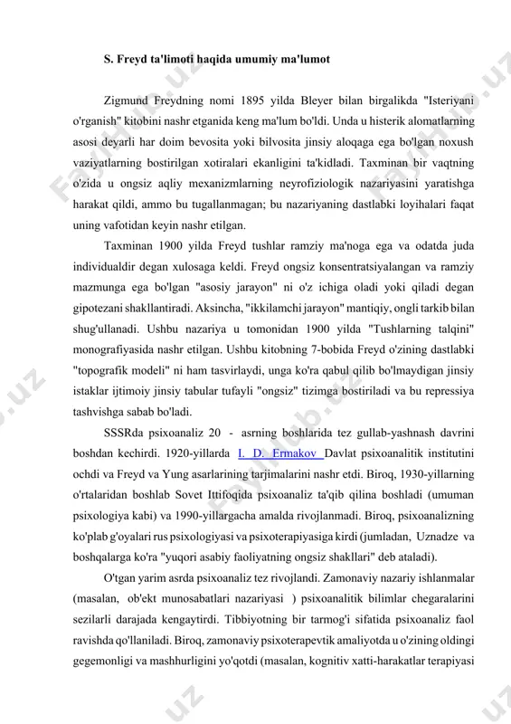 aliz tez rivojlandi. zamonaviy nazariy ishlanmalar (masalan, ob'ekt munosabatlari nazariyasi ) psixoanalitik bilimlar chegaralarini sezilarli darajada kengaytirdi. tibbiyotning bir tarmog'i sifatida psixoanaliz faol ravishda qo'llaniladi. biroq, zamonaviy psixoterapevtik amaliyotda u o'zining oldingi gegemonligi va mashhurligini yo'qotdi (masalan, kognitiv xatti-harakatlar terapiyasi bilan raqobatlashmoqda). dunyodagi professional psixologlarning eng nufuzli uyushmalaridan biri bo'lgan amerika psixologik assotsiatsiyasi psixoanaliz bo'limini o'z ichiga oladi [2] . xalqaro psixoanalitik assotsiatsiya taxminan 12 000 a'zoga ega. 3. freyd uch komponentli shaxs tuzilishi nazariyasi muallifi: · id (lotincha “u” degan maʼnoni anglatadi) shaxsning sof ibtidoiy, instinktiv va tugʻma jihatlaridir. ko'pincha biz quyidagilar haqida gapiramiz: eros (zavq, hayot, jinsiy qoniqish istagi) va tanatos (halokat, tajovuz, yo'q bo'lib ketish, o'lim istagi). qadimgi yunonistonda "eros" so'zi sevgi degan ma'noni anglatadi. aflotun uchun eros ruhiy yuksalish, estetik zavq va chinakam mavjud narsalar, ezgulik va go'zallik g'oyalari haqida o'ylashga bo'lgan ekstatik intilishning harakatlantiruvchi kuchidir. thanatos - yunon mifologiyasida o'lim xudosi tartibsizlik, qorong'ulik va uyqu …