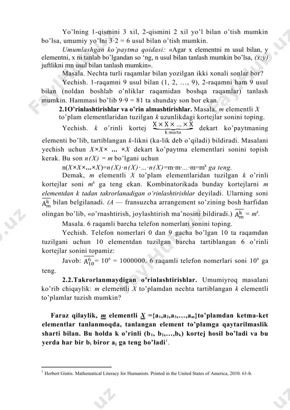 boshqa raqamlar) tanlash mumkin. hammasi bo’lib 9·9 = 81 ta shunday son bor ekan. 2.1o’rinlashtirishlar va o’rin almashtirishlar. masala. m elementli x to’plam elementlaridan tuzilgan k uzunlikdagi kortejlar sonini toping. yechish. k o’rinli kortej dekart ko’paytmaning elementi bo’lib, tartiblangan k-likni (ka-lik deb o’qiladi) bildiradi. masalani yechish uchun x×x× ... ×x dekart ko’paytma elementlari sonini topish kerak. bu son n(x) = m bo’lgani uchun n(x×x×...×x)=n(x)·n(x)·…·n(x)=m·m·...·m=mk ga teng. demak, m elementli x to’plam elementlaridan tuzilgan k o’rinli kortejlar soni mk ga teng ekan. kombinatorikada bunday kortejlarni m elementdan k tadan takrorlanadigan o‘rinlashtirishlar deyiladi. ularning soni bilan belgilanadi. (a — fransuzcha arrangement so’zining bosh harfidan olingan bo’lib, «o’rnashtirish, joylashtirish ma’nosini bildiradi.) = mk. masala. 6 raqamli barcha telefon nomerlari sonini toping. yechish. telefon nomerlari 0 dan 9 gacha bo’lgan 10 ta raqamdan tuzilgani uchun 10 elementdan tuzilgan barcha tartiblangan 6 o’rinli kortejlar sonini topamiz: javob: = 106 = 1000000. 6 raqamli telefon nomerlari …