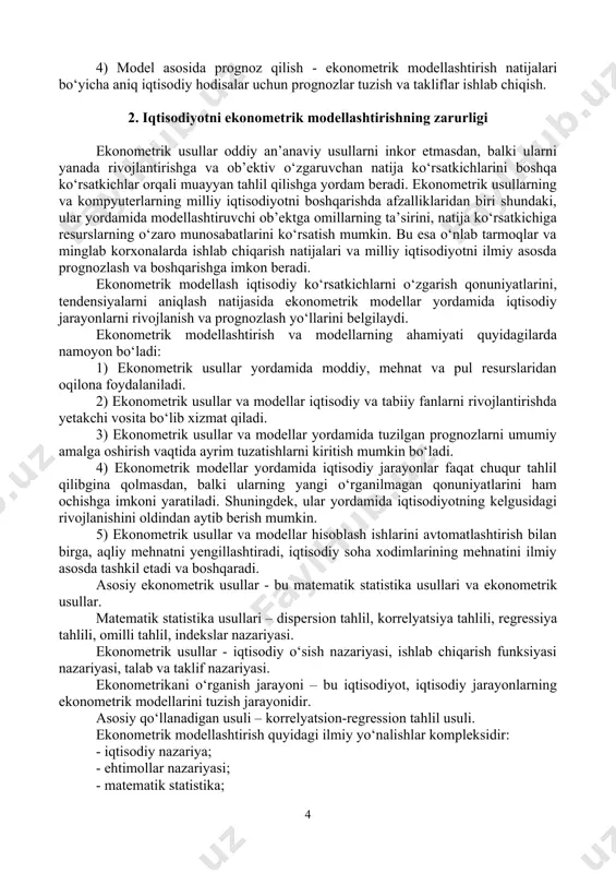sifatini va butun modelning o‘zini tekshirish. 4) model asosida prognoz qilish - ekonometrik modellashtirish natijalari bo‘yicha aniq iqtisodiy hodisalar uchun prognozlar tuzish va takliflar ishlab chiqish. 2. iqtisodiyotni ekonometrik modellashtirishning zarurligi ekonometrik usullar oddiy an’anaviy usullarni inkor etmasdan, balki ularni yanada rivojlantirishga va ob’ektiv o‘zgaruvchan natija ko‘rsatkichlarini boshqa ko‘rsatkichlar orqali muayyan tahlil qilishga yordam beradi. ekonometrik usullarning va kompyuterlarning milliy iqtisodiyotni boshqarishda afzalliklaridan biri shundaki, ular yordamida modellashtiruvchi ob’ektga omillarning ta’sirini, natija ko‘rsatkichiga resurslarning o‘zaro munosabatlarini ko‘rsatish mumkin. bu esa o‘nlab tarmoqlar va minglab korxonalarda ishlab chiqarish natijalari va milliy iqtisodiyotni ilmiy asosda prognozlash va boshqarishga imkon beradi. ekonometrik modellash iqtisodiy ko‘rsatkichlarni o‘zgarish qonuniyatlarini, tendensiyalarni aniqlash natijasida ekonometrik modellar yordamida iqtisodiy jarayonlarni rivojlanish va prognozlash yo‘llarini belgilaydi. ekonometrik modellashtirish va modellarning ahamiyati quyidagilarda namoyon bo‘ladi: 1) ekonometrik usullar yordamida moddiy, mehnat va pul resurslaridan oqilona foydalaniladi. 2) ekonometrik usullar va modellar iqtisodiy va tabiiy fanlarni rivojlantirishda yetakchi vosita bo‘lib xizmat …