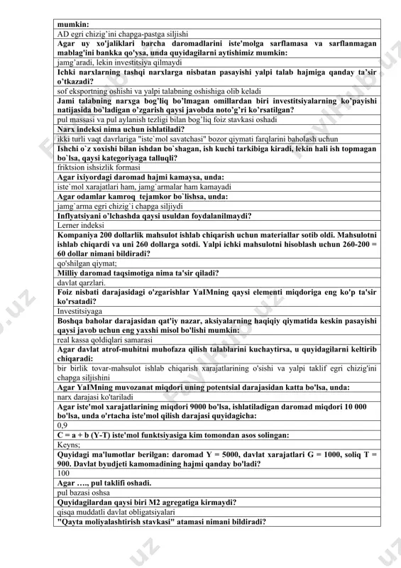 ayadi, mps oshadi md uy xo'jaliklarining daromadlaridan quyidagicha miqdorda farq qiladi: davlatning aholiga transfert to'lovlari tadbirkorlikka solinadigan soliq miqdori ortib ketsa, unda: yalpi taklif kamayadi va yalpi talabning hajmi o'zgarmaydi c = a + b (y-t) iste'mol funktsiyasidagi b koeffitsiyenti nimani bildiradi? iste'molga chekli moyillikni pul taklifi oshadi, agar: pul bazasi oshsa agar nominal daromad 8% ga, narx darajasi esa 10% ga oshsa, unda real daromad: 2% ga kamayadi iqtisodiyotda pul taklifining qisqarishi grafik jihatdan qanday o'zgarish bilan ifodalanishi mumkin: ad egri chizig’ini chapga-pastga siljishi agar uy xo'jaliklari barcha daromadlarini iste'molga sarflamasa va sarflanmagan mablag'ini bankka qo'ysa, unda quyidagilarni aytishimiz mumkin: jamg’aradi, lekin investitsiya qilmaydi ichki nаrхlаrning tashqi narxlarga nisbatan pаsаyishi yalpi talab hajmiga qanday ta’sir o’tkazadi? sof eksportning oshishi va yalpi talabning oshishiga olib keladi jami talabning narxga bog’liq bo’lmagan omillardan biri investitsiyalarning ko’payishi natijasida bo’ladigan o’zgarish qaysi javobda noto’g’ri ko’rsatilgan? pul massasi va pul aylanish tezligi bilan bog’liq …