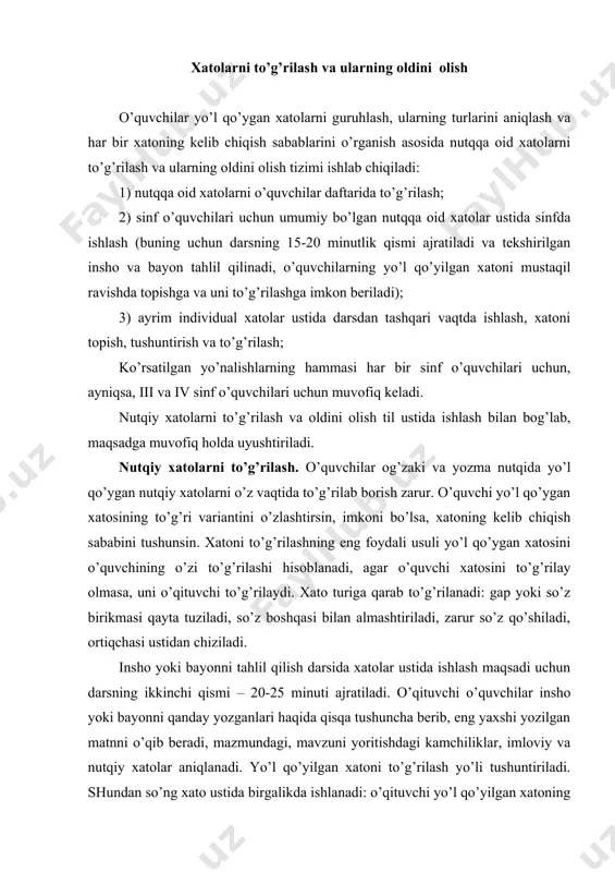 vofiq so’z bilan almashtirib, uni to’g’rilaydilar va tushuntiradilar. ayrim o’quvchilar yo’l qo’ygan individual xatolar darsdan tashqari vaqtda, qo’shimcha mashg’ulot jarayonida to’g’rilanadi. o’quvchi bilan individual suhbatda ham, sinfda jamoa bo’lib ishlash jarayonidagi kabi bolalarning aqliy faolligiga, ya’ni u xatosi nimadaligini tushunibgina qolmay, balki uni to’g’rilashi va tushuntirishiga erishish muhimdir. grammatikaga oid mavzuni o’rganishda o’quvchilar yo’l qo’yishi mumkin bo’lgan xatoning oldini olish uchun mazkur mavzu ularga qanday imkoniyatlar yaratishi tushuntiriladi. masalan, «olmosh» mavzusini o’rganganda, kishilik olmoshlarining takrorlangan so’zlar o’rnida qanday ishlatilishi o’quvchilarga misollar bilan tushuntirilsa, ular ham insho yoki bayon yozishda shunga rioya qiladilar. o’quvchilarning og’zaki va yozma nutqini o’stirishdagi muvaffaqiyat quyidagi uch asosiy omilga bog’liq: 1) so’zga e’tibor bilan munosabatda bo’lish, o’quvchilarning ko’p mutolaa qilishi, atrofidagi kishilarning to’g’ri va ifodali nutqi, ya’ni nutqiy sharoit; 2) bolalarning nutqiy tajribasi qanday tashkil etilishi; adabiyotlar: 1. karimov i. a. yuksak ma’naviyat  yengilmas kuch.  t.: ma’naviyat, 2008. 2. o’zbekiston respublikasining “ta’lim to’g’risida”gi qonuni. …