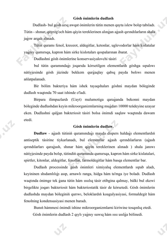 udlash waqtında ónimge tek ǵana tútin hám ıssılıq tásir etibgina qalmay, bálki bul ekewi birgelikte joqarı bakteriosit hám bakteriostatik tásir de kórsetedi. gósh ónimlerin dudlashda maydan bóleginiń qurıwı, beloklardıń koagulyasiyasi, formaldegit hám fenolning kondensasiyasi menen baradı. bunıń hámmesi ónimdi ishine mikroorganizmlarni kiriwine tosqınlıq etedi. gósh ónimlerin dudlash 2 qıylı yaǵnıy suwıq hám ıssı usılǵa bólinedi. suwıq usılda dudlash - bunda tútindiń temperaturası 18-220 c boladı hám dudlash 5-7 sutka dawam etedi. íssı usılda dudlash - bunda tútindiń temperaturası 32-50 os bolıp, 24-28 saat dawamında dudlanadi. tútindiń dáregi retinde tereklerdiń qırındılarları esaplanadı, bul qırındılarlardı arnawlı kameralarǵa yondirilishi sebepli tútin payda etinip, tútinli kameraǵa gósh ónimleri jaylastırıladı. dud payda etiw ushın shınar, dub hám qáyin tereklerin qırındılarları isletiledi. yarım dudlangan kolbasa tayarlaw texnologiyası. bul túrdegi kolbasalarga paltova hám polskiy, moskva hám basqalar kiredi. yarım dudlangan kolbasani tayarlaw da tap qaynatilgan kolbasani tayarlaw sıyaqlı bolıp, tek sheki onimde bir ayırmashılıǵı, jańa gósh isletilmaydi. …