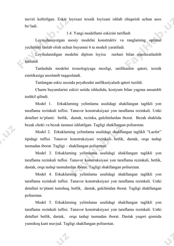 yumni 6 ta modeli yaratiladi. loyihalanidigan modelni diplom loyixa raxbari bilan maslaxatlashib tanlandi tanlashda modelni texnologiyaga mosligi, unifikasion qatori, texnik estetikasiga asoslanib taqqoslandi. tanlangan eskiz asosida poyabzalni unifikasiyalash qatori tuzildi. charm buyumlarini eskizi ustida ishlashda, kostyum bilan yagona ansambli tashkil qilindi. model 1. erkaklarning yelimlama usulidagi shakllangan taglikli yon taraflama rezinkali tuflisi. tanavor konstruksiyasi yon taraflama rezinkali. ustki detallari to‘plami: betlik, dastak, rezinka, gulchinlardan iborat. bezak shaklida bezak choki va bezak tasmasi ishlatilgan. tagligi shakllangan poliuretan. model 2. erkaklarning yelimlama usulidagi shakllangan taglikli “laofer” tipidagi tuflisi. tanavor konstruksiyasi rezinkali betlik, dastak, orqa tashqi tasmadan iborat. tagligi – shakllangan poliuretan. model 3. erkaklarning yelimlama usulidagi shakllangan taglikli yon taraflama rezinkali tuflisi. tanavor konstruksiyasi yon taraflama rezinkali, betlik, dastak, orqa tashqi tasmalardan iborat. tagligi shakllangan poliuretan. model 4. erkaklarning yelimlama usulidagi shakllangan taglikli yon taraflama rezinkali tuflisi. tanavor konstruksiyasi yon taraflama rezinkali. ustki detallari to‘plami tumshuq, betlik, dastak, gulchindan iborat. tagligi shakllangan …