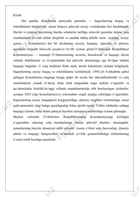 tlari, shuningdek, qonunlarning hayotiy ahamiyati tahlil qilinadi. asosiy e’tibor xalq farovonligi, ijtimoiy adolat va huquqiy barqarorlikni ta’minlash yo‘lida qonunchilikdagi islohotlarning o‘rnini ochib berishga qaratiladi. o‘zbekiston respublikasi konstitutsiyasi – asosiy qonun sifatida o‘zbekiston respublikasi konstitutsiyasi davlatning asosiy qonuni sifatida mustaqillik davrining eng muhim huquqiy hujjati hisoblanadi. u mamlakatning siyosiy, iqtisodiy, ijtimoiy va madaniy hayotining barcha jabhalarini tartibga soluvchi, davlat tuzilishi va fuqarolar huquqlarini belgilovchi fundamental hujjatdir. konstitutsiya nafaqat qonun ustuvorligini ta’minlaydi, balki jamiyatning rivojlanish yo‘nalishini belgilab, xalq irodasining oliy ifodasi sifatida xizmat qiladi. uning mazmuni va tuzilmasi o‘zbekistonning suveren, demokratik, huquqiy va ijtimoiy davlat ekanligini qat’iy belgilab qo‘ygan bo‘lib, inson huquq va erkinliklarini himoya qilishga asosiy e’tibor qaratilgan. konstitutsiya davlat hokimiyatining shakli, milliy-davlat va ma’muriy-hududiy tuzilishini, ichki va tashqi siyosatni belgilaydi. u barcha qonunlar va normativ-huquqiy hujjatlarning asosi bo‘lib, ularning konstitutsiyaga muvofiqligini ta’minlash vazifasini bajaradi.konstitutsiyaning mazmuni va tuzilmasi o‘zbekistonning mustaqillik yillaridagi rivojlanish jarayonini aks ettiradi. mazmun jihatidan, konstitutsiya davlatning asosiy printsiplarini …