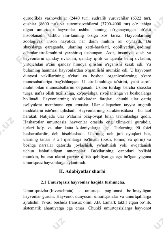 iladi (mas, asalari mumi, ipak qurti pillasi, mollyuskalar chigʻanogʻi, marvarid va boshqalar), shuningdek, u..dan qishloq xoʻjaligida ekinlar va hayvonlar zararkunandalariga biologik qarshi kurashda, choʻkindi jinslar yoshini aniklashda xam foydalaniladi. foydali u. bilan birga, qishloq xoʻjaligi zararkunandalari, yuqumli kasalliklarni tashuvchilar, parazitlik qilib kasallik qoʻzgʻatuvchilari ham boʻladi. umurtqasizlar, shuningdek, katta er usti yoki suvli umurtqali hayvonlar bilan solishtirganda odatda kichikroqdir va shunga qaramay ularga skeletlari topilmagan, ular ko'pincha ekzoskeletga (hasharotlar kabi) yoki chig'anoqlarga va chidamli moddalarning qobig'iga (mollyuskalar kabi) ega. bu bir hil guruh emas, juda oz: "umurtqasizlar" atamasi boshlanganidan beri (frantsuz tilidan) animauxsans vertèbres, umurtqasiz hayvonlar), uni yaratuvchisi, tabiatshunos jan-baptist lamark ularni o'nta sinfga ajratdi: mollyuskalar, sirripedalar, annelidlar, qisqichbaqa, o'rgimchak, hasharotlar, qurtlar, echinodermlar, poliplar va infuzoriyalar. albatta, bu tasnif endi ishlatilmaydi. shunga qaramay, umurtqasiz hayvonlar guruhini tasniflash va o'rganish qiyin kechdi kichik o'lcham va yashash muhitining xilma-xilligi. umurtqasiz hayvonlarning xususiyatlari qanday? haqiqat shundaki, ko'pchilik bor, ammo bular asosiysi. boshlanishi uchun uning …