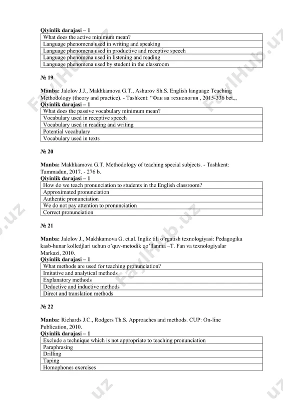 ngenglish.org.uk/sites/teacheng/files/b369-young-leamers- activity-book v 10. pdf) qiyinlik darajasi – 1 what methods are used for presentation of a grammar phenomena? deductive and inductive methods imitative and analytical methods direct and translation methods explanatory methods № 25 manba: harmer j. the practice of english language teaching. longman, 2009 qiyinlik darajasi – 1 when we present a new language unit we should focus on function, form, meaning meaning and function structure and meaning spelling and meaning № 26 manba: jalolov j., makhkamova g. et.al. ingliz tili o’rgatish texnologiyasi: pedagogika kasb-hunar kolledjlari uchun o’quv-metodik qo’llanma –t. fan va texnologiyalar markazi, 2010. qiyinlik darajasi – 1 what difficulties do usually students face in learning language units? functional, formal, semantic formal, semantic functional and formal structural and semantic № 27 manba: makhkamova g.t. methodology of teaching special subjects. - tashkent: tammadun, 2017. - 276 b. qiyinlik darajasi – 1 exclude a principle which is not suitable …