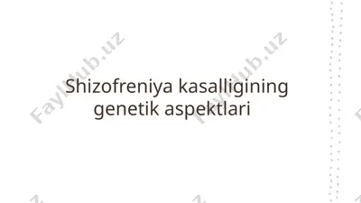 shizofreniya kasalligining genetik aspektlari. — PPTX