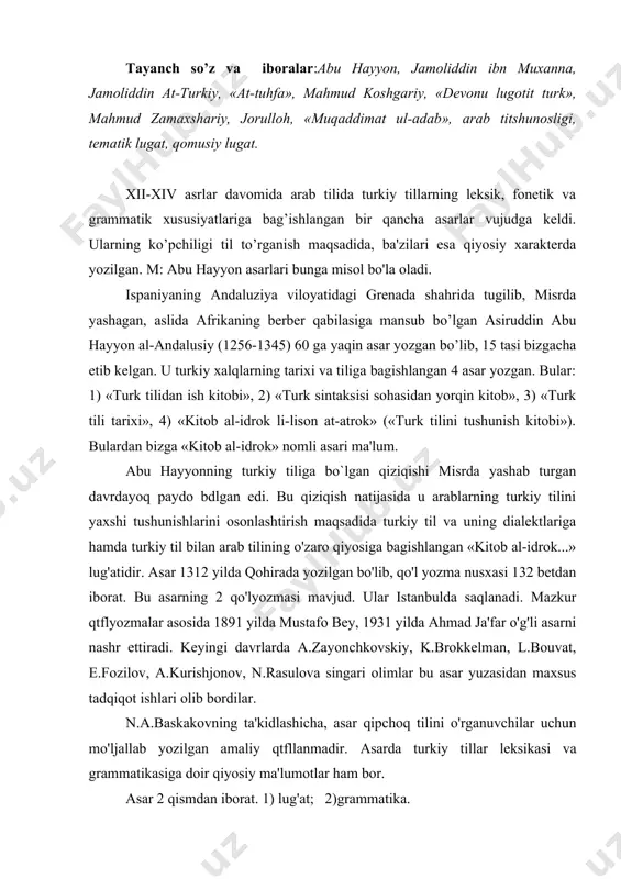 olimlar bu asar yuzasidan maxsus tadqiqot ishlari olib bordilar. n.a.baskakovning ta'kidlashicha, asar qipchoq tilini o'rganuvchilar uchun mo'ljallab yozilgan amaliy qtfllanmadir. asarda turkiy tillar leksikasi va grammatikasiga doir qiyosiy ma'lumotlar ham bor. asar 2 qismdan iborat. 1) lug'at; 2)grammatika. lug'atda so’zlar alfavit printsipi asosida joylashtirilgan. so'zning lugatdagi o'rni so'z boshidagi 2 harf (tovush) asosida belgilangan. muqaddima qismida ma'lum bo’lishicha, abu hayyon tilning struktura elementlarini o'sha davrdayoq lugat tarkibi, morfoloeiya va sintaksisdan iborat deb hisoblaydi. chunki u til o'rganish uchun uch narsani: 1) ayrim olingan so’zlarning ma'nolarini; 2) so'zlarning turlanish va tuslanish qoidalarini, 3) so'z birikmalarini bilishni tavsiya qiladi. yuqorida ta'kidlab o'tdikki, asarning lug'at qismida turkiy so'zlar arab alfaviti tartibida berilgan. unda 2760 so'z mavjud, tadqiqotchilarni ko'rsatishicha, asarning lug'at qismida 5 ta arabcha so`z va 13 ta forscha so'z uchraydi. izohlangan so'zlarning ko’pchiligi qipchoq tiliga doir, biroq lug'atda turkman tiliga oid so'zlar ham mavjud. shuning uchun bo'lsa kerak, ba'zi tadqiqotchilar abu hayyonning …