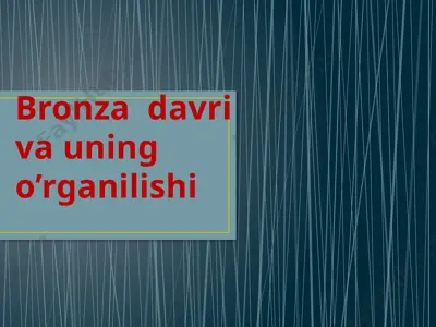 bronzadavri va uning o’rganilishi — PPTX