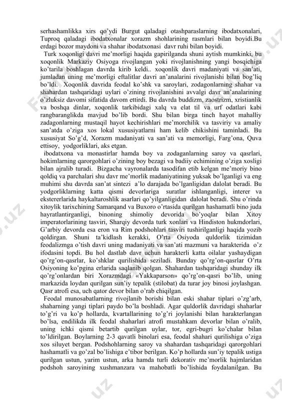 r, akant shakllari deyarli muomiladan chiqdi, yoki butunlay qayta ishlandi, ko’rinishi yangilandi. toshkentdagi yunusobod oktepasi ilk o’rta asrlarda shahar atrofida qad ko’targan qasrlardan bo’lib arablar yurshidan keyin o’z umrini tugalagan. bu feodal qo’rg’on mamuriy-markaz hamda oziq-ovqat, qurol-yarog saqlanadigan ombor vazifasini bajargan. bu erda zardushtiylik dini bilan bog’liq ibodatxona ham mavjud bo’lgan. oq tepa qo’rg’on qasri ham suniy tepalikka qurilgan, uning qalin devori pishiq va sodda bezaksiz bo’lgan. xorazmdagi teshik qal’a ko’shki ham tuproq uyumli tepalikka qurilgan. lekin uning mudofaasi devorlari o’ziga xos gofrli bo’lgan tashqi parzodida bulardan tashqari perspektivali arkalar, pardoz shinak va devor yuqori qismi friz bilan pardozlangan. buxorxudotlarning (hokimlarning) buxoro yaqinidagi varaxsha saroyi ilk feodalizm davri ko’shk memorchiligining ulug’vor ko’inishdir. sun’iy tepalik ustiga qurilgan bu saroy tashqi devorlari gofrli ko’rinishda, hamda devorning yuqori tomonidagi boy frizga egadir. saroy darvozalari ham tantanavor ruhda katta shakllarda ishlangan. devor tepasi uch tishli plitasimon polmetkalar bilan ishlab chiqilgan, devorlari razetkalar bilan bezatilgan, …