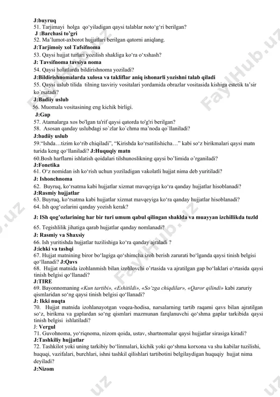 ysi talablar noto‘g‘ri berilgan? j :barchasi to’gri 52. ma’lumot-axborot hujjatlari berilgan qatorni aniqlang. j:tarjimoiy xol tafsifnoma 53. qaysi hujjat turlari yozilish shakliga ko‘ra o‘xshash? j: tavsifnoma tavsiya noma 54. qaysi holatlarda bildirishnoma yoziladi? j:bildirishnomalarda xulosa va takliflar aniq ishonarli yozishni talab qiladi 55. qaysi uslub tilida tilning tasviriy vositalari yordamida obrazlar vositasida kishiga estetik ta’sir ko`rsatadi? j:badiiy uslub 56. muomala vositasining eng kichik birligi. j:gap 57. atamalarga xos bo'lgan ta'rif qaysi qatorda to'g'ri berilgan? 58. asosan qanday uslubdagi so`zlar ko`chma ma’noda qo`llaniladi? j:badiiy uslub 59.“ishda…tizim ko‘rib chiqiladi”, “kirishda ko‘rsatilishicha…” kabi so‘z birikmalari qaysi matn turida keng qo‘llaniladi? j:huquqiy matn 60.bosh harflarni ishlatish qoidalari tilshunoslikning qaysi bo’limida o’rganiladi? j:fonetika 61. o‘z nomidan ish ko‘rish uchun yoziladigan vakolatli hujjat nima deb yuritiladi? j: ishonchnoma 62. buyruq, ko‘rsatma kabi hujjatlar xizmat mavqeyiga ko‘ra qanday hujjatlar hisoblanadi? j:rasmiy hujjatlar 63. buyruq, ko‘rsatma kabi hujjatlar xizmat mavqeyiga ko‘ra qanday hujjatlar hisoblanadi? 64. ish qog‘ozlarini qanday …