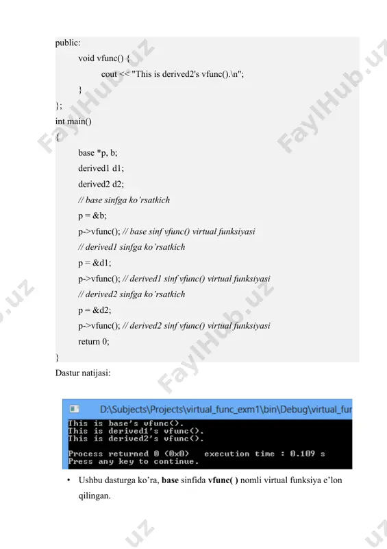 day holatlarda nima qilish kerak? bunday holatlarda virtual base classlar ishlatiladi. bu kodda hatolik mavjud: class base { public: int i; }; class derived1 : public base { public: int j; }; class derived2 : public base { public: int k; }; class derived3 : public derived1, public derived2 { public: int sum; }; derived3 ob; ob.i = 10; ob.j = 20; ob.k = 30; ob.sum = ob.i + ob.j + ob.k; oldingi misolni hatoligini to’g’irlash class base { public: int i; }; class derived1 : public base { public: int j; }; class derived2 : public base { public: int k; }; class derived3 : public derived1, public derived2 { public: int sum; }; derived3 ob; ob.derived1::i = 10; // :: orqali qaysi classnikini ishlatish aytildi ob.j = 20; ob.k = 30; ob.sum = ob.derived2::i + ob.j + ob.k; virtual base classdan foydalanish class base { public: int i; …