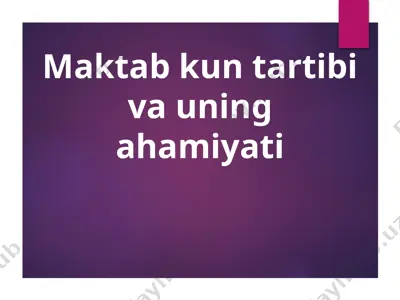 maktab kun tartibi va uning ahamiyati — PPTX