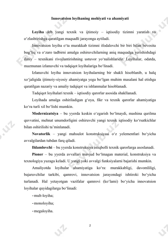 odda ishlam bilan cheklangan loyihadir. ular buyurtmachining o‘zaro bir biriga bog‘liq g‘oyalari asosida tuziladi. mono-loyiha – mult loyihalarning muqobil varianti hisoblanib, ularni cheklangan vaqt va manbalar bilan yagona loyiha bo‘yicha birlashvidir. mega-loyiha – bu umumiy maqsad sari yo‘naltirilgan loyiha uchun zarur manbalar va uni bajarish uchun ketadigan vaqtga o‘zaro bog‘liq bir necha loyihalardan tashkil topgan maqsadli dasturlardir. mega-loyihalarni shakllanishi va amaliyotga tatbiq yetilishi bir qator tarmoqlar, hududlar, sanoat – moliya guruhlari, yirik korporatsiya va davlatlar birlashuvini talab etadi. megaloyihalar halqaro, mamlakat doirasida, milliy va hududiy haraktyyerda bo‘lishi mumkin. loyihalar bajarilayotgan ishlar hajmi va davomiylik muddatiga ko‘ra: · qisqa muddatli (1-2 yil) · o‘rta muddatli (5 yilgacha) · uzoq muddatli (5 va undan ortiq yil) bo‘ladi. loyiha tarkibi va bosqichlari(amaliyotga tatbiq etish) uning tarmoq va funksional moyilligini belgilaydi. innovatsion loyihalarning asosiy bo‘limlari: loyiha mazmuni va dolzarbligi, loyihaning bosh maqsadi, ya’ni marketing tadqiqotlari va muammolar tarkibi asosida shakllanadi. loyihani bosh maqsadini amaliyotga …