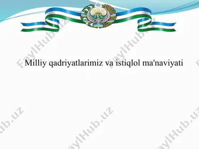 milliy qadriyatlarimiz va istiqlol ma'naviyati — PPTX