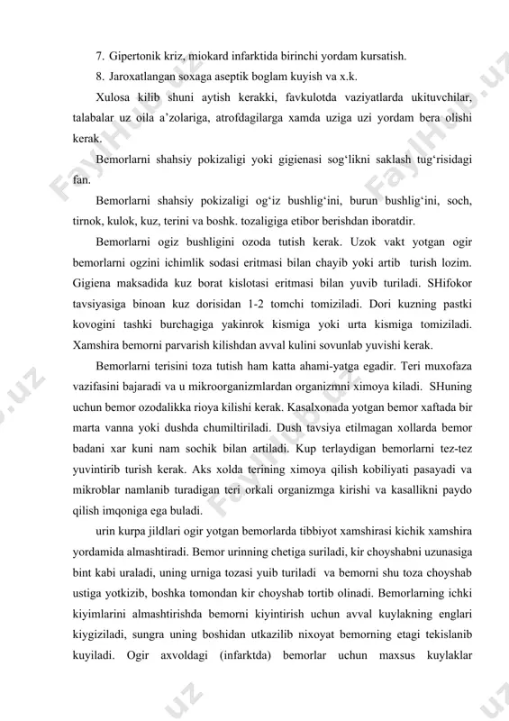 u toza choyshab ustiga yotkizib, boshka tomondan kir choyshab tortib olinadi. bemorlarning ichki kiyimlarini almashtirishda bemorni kiyintirish uchun avval kuylakning englari kiygiziladi, sungra uning boshidan utkazilib nixoyat bemorning etagi tekislanib kuyiladi. ogir axvoldagi (infarktda) bemorlar uchun maxsus kuylaklar (raspashonkalar) mavjud. agar bemorning kuli shikastlangan bulsa, kuylakni avval kasal kuliga, sungra boshka ya’ni soglomiga kiydiriladi. yotoq yara uzok vakt chalkancha yotishga majbur bulgan, xolsizlangan kasallarda, ogir bemorlarda yotoq yaralar paydo buladi. yotoq yaralar eng kup paydo buladigan soxa dumgazadir. kamrok xollarda ular kurak, tovon, ensa, tirsakda hosil buladi. uzok vakt bosilib turadigan soxalarda qon tomirlarining ezilib kolishi natijasida yotoq yaralar paydo buladi. yotoq yarani davolashdan kura uning oldini olish osondir. yotoq yaralarning yuzaga kelishiga kupincha bemorlarni yaxshi parvarish kilmaslik, notekis urinda, choyshabda mayda ushoklar, burmalar bulishi, ichki kiyimlarni kam almashtirish, badan tanasini vakti-vaktida yuvib turmaslik sabab buladi. yotoq yaralarning oldini olish uchun quyidagi choralarni ko`rish lozim: 1. bemorni holatini uzgartirib turish …