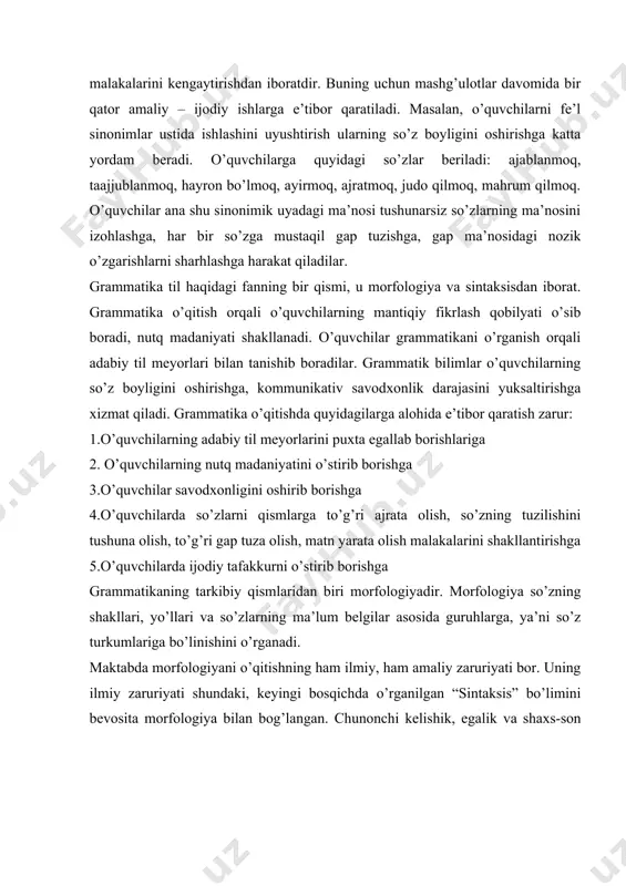 oshirish, so’zdan to’g’ri va o’rinli foydalanish malakalarini kengaytirish; - so’zlarning aloqa-munosabat shakllaridan foydalanish malakalarini kengaytirish; - imloviy savodxonlikni takomillashtirish; - gap qurish va matn yaratish malakasi ustida ishlash; dts da ko’zda tutilgan talablar har bir mavzuni o’rganish jarayonida izchillik bilan amalga oshiriladi. so’z tarkibiga oid bilimlar 6-sinfda “morfologiya” bo’limi tarkibida o’rganiladi. dastlab o’quvchilarga “so’z tarkibi” haqida ma’lumot beriladi. so’z tarkibi asos va qo’shimchalardan iborat. asos haqida, qo’shimcha haqida nazariy tushunchalar beriladi, qo’shimchalar ikki turga bo’lib o’rganiladi: 1.so’z yasovchi qo’shimchalar. bular asosga qo’shilib yangi ma’no hosil qiladi. 2.shakl yasovchi qo’shimchalar. bular asosga qo’shilib, uning ma’nosiga qo’shimcha ma’no yuklaydi yoki so’zni boshqa so’zga bog’lash vazifasini bajaradi. shuning uchun shakl yasovchi qo’shimchalar o’z navbatida ikki turga bo’lib o’rgatiladi: a) lug’aviy shakl yasovchi qo’shimchalar b) sintaktik shakl yasovchi qo’shimchalar. so’z tarkibiga oid bilimlarning mustahkam bo’lishida quyidagi ishlarni amalga oshirish muhimdir: 1.so’z tarkibi yuzasidan tahlil. namuna: gulzorlarda so’zining tahlili. gul-asos, zor-so’z yasovchi qo’shimcha, lar-lug’aviy shakl …