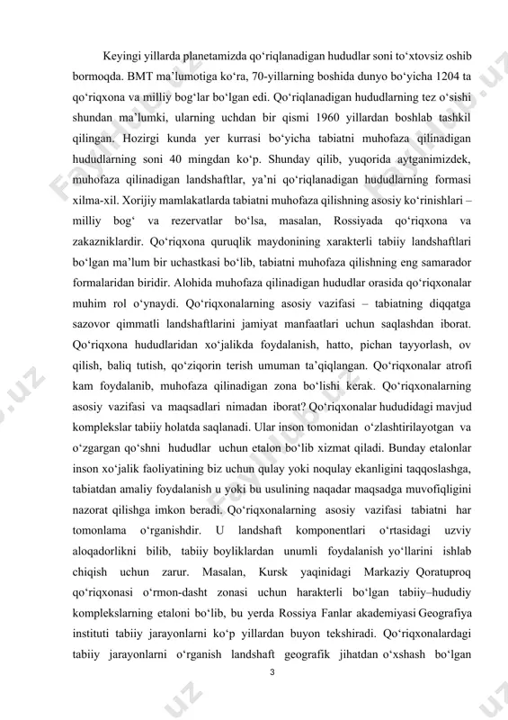 muvofiqligini nazorat qilishga imkon beradi. qo‘riqxonalarning asosiy vazifasi tabiatni har tomonlama o‘rganishdir. u landshaft komponentlari o‘rtasidagi uzviy aloqadorlikni bilib, tabiiy boyliklardan unumli foydalanish yo‘llarini ishlab chiqish uchun zarur. masalan, kursk yaqinidagi markaziy qoratuproq qo‘riqxonasi o‘rmon-dasht zonasi uchun harakterli bo‘lgan tabiiy–hududiy komplekslarning etaloni bo‘lib, bu yerda rossiya fanlar akademiyasi geografiya instituti tabiiy jarayonlarni ko‘p yillardan buyon tekshiradi. qo‘riqxonalardagi tabiiy jarayonlarni o‘rganish landshaft geografik jihatdan o‘xshash bo‘lgan hududlarning tabiiy boyliklari va tabiiy sharoitidan unumli foydalanishni tashkil qilishni yengillashtiradi. shuning uchun qo‘riqxonalar tabiiy -hududiy komplekslarning hamma tipida bo‘lishi kerak. asosiy muhofaza qilish ob’ektiga bog‘liq holda qo‘riqxonalar oldiga kompleks va maxsus vazifalar qo‘yiladi. kompleks qo‘riqxonalarda butun tabiiy-hududiy komplekslar tabiiy holda muhofaza qilinadi. o‘rta osiyodagi qo‘riqxonalarning asosiy qismi oldiga kompleks maqsadlar qo‘yilgan. maxsus vazifalarni bajaradigan qo‘riqxonalar asosan katta ilmiy ahamiyatga ega bo‘lgan ayrim ob’ektlarni muhofaza etish uchun tashkil qilinadi. masalan, orol dengizidagi tashkil etilgan borsakelmas qo‘riqxonasi, eng avval, shu yerda iqlimlashtirilgan qulon hamda sayg‘oq va …