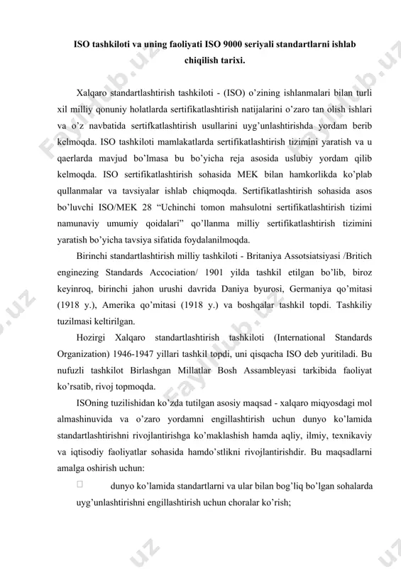 i amalga oshirish uchun: dunyo ko’lamida standartlarni va ular bilan bog’liq bo’lgan sohalarda uyg’unlashtirishni engillashtirish uchun choralar ko’rish; xalqaro standartlarni ishlab chiqish va chop etish (agar har bir standart uchun uning faol tashkiliy va kichik qo’mitalarining ikkidan uch qismi ma’qullab ovoz bersa va umumiy ovoz beruvchilarning to’rtdan uch qismi yoqlab chiqsa, standart ma’qullanishi mumkin); -o’z qo’mita a’zolarining va texnikaviy qo’mitalarning ishlari haqida axborotlar almashinuvini tashkil qilish; -sohaviy masalalar bo’yicha manfaatdor bo’lgan boshqa xalqaro tashkilotlar bilan hamkorlik qilish ko’zda tutiladi. iso rahbar va ishchi qo’mita idoralaridan tashkil topgan. rahbar idoralari tarkibiga kengashning yuqori idorasi - bosh assambleya, kengash, ijroiya byurosi, texnikaviy byuro, kengashning texnikaviy qo’mitalari va markaziy sekretariati kiradi. isoda prezident, vitse-prezident, g’azinachi va bosh sekretar lavozimlari mavjud. bosh assambleya - isoning oliy rahbari bo’lib, isoning yig’ilishi uch yilda bir marta bo’ladi. uning sessiyasida prezident uch yil muddat bilan saylanadi. bosh assambleya o’tkazish vaqtida sanoat sohasida etakchi mutaxassislar ishtirokida xalqaro standartlashtirishning …