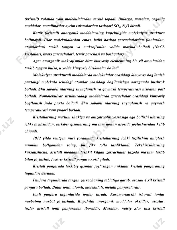 nning kiymati, asosan zarrachalar radiusining o'zaro nisbatiga bog'liq, ularning bir-biridan ayirmasi kamaygan sari koordinasion son ko'payadi. ionli panjarada o'zaro tortishish juda kuchli bo'ladi. shu sababli ionli panjara kristallarining suyuqlanish t si juda yuqoridir. masalan: nacl ts-800°s, tk-1413°s. atomli panjaraning tugunlarida atom turadi. olmos bilan grafit kristallarining panjara tugunlarida uglerod atomi joylashgan. olmos kristallida tetraedr burchagida joylashgan to'rtta uglerod atomi bir-biri bilan kovalent kuch orqali tortishib turadi. grafitda esa uglerod atomlari qatlamlarga joylashgan. ikki qatlamdagi uglerod atomlari bir-birini kuchsiz tortadi, ular vander-val's kuchi orqali tortishib turadi. grafitning yumshoqligi ana shundan kelib chiqadi. molekulyar panjarali kristallning tugunlarida molekula turadi so2, muz va bir qancha organiq moddalarni kristali shu xilda bo'ladi. molekulalar bir-biri bilan juda kuchsiz bog'langan. shu sababli molekulyar panjaradan iborat kristallar ionli va atomli kristallarga qaraganda anchagina yumshoq, oson suyuqlanuvchan bo'ladi. metalli panjara metallarga xosdir. panjara tugunlarida metall ioni joylashgan bo'ladi. yadro bilan kuchsiz bog'langan valent elektronlar (sirtki qavatdagi elektronlar) musbat …