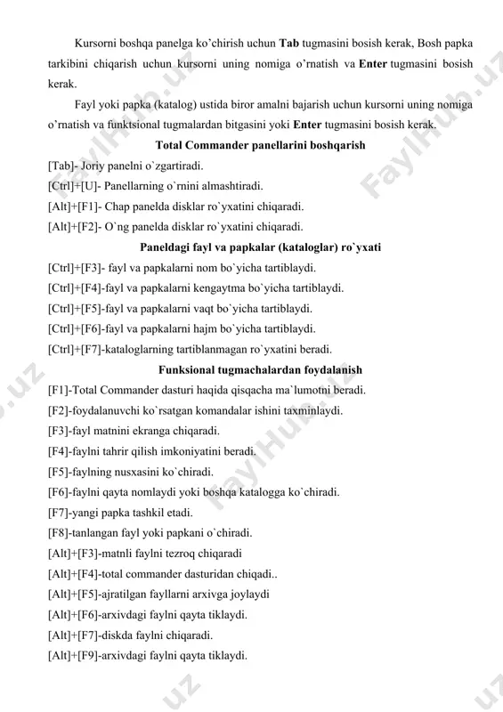 alar (kataloglar) ro`yxati [ctrl]+[f3]- fayl va papkalarni nom bo`yicha tartiblaydi. [ctrl]+[f4]-fayl va papkalarni kengaytma bo`yicha tartiblaydi. [ctrl]+[f5]-fayl va papkalarni vaqt bo`yicha tartiblaydi. [ctrl]+[f6]-fayl va papkalarni hajm bo`yicha tartiblaydi. [ctrl]+[f7]-kataloglarning tartiblanmagan ro`yxatini beradi. funksional tugmachalardan foydalanish [f1]-total commander dasturi haqida qisqacha ma`lumotni beradi. [f2]-foydalanuvchi ko`rsatgan komandalar ishini taxminlaydi. [f3]-fayl matnini ekranga chiqaradi. [f4]-faylni tahrir qilish imkoniyatini beradi. [f5]-faylning nusxasini ko`chiradi. [f6]-faylni qayta nomlaydi yoki boshqa katalogga ko`chiradi. [f7]-yangi papka tashkil etadi. [f8]-tanlangan fayl yoki papkani o`chiradi. [alt]+[f3]-matnli faylni tezroq chiqaradi [alt]+[f4]-total commander dasturidan chiqadi.. [alt]+[f5]-ajratilgan fayllarni arxivga joylaydi [alt]+[f6]-arxivdagi faylni qayta tiklaydi. [alt]+[f7]-diskda faylni chiqaradi. [alt]+[f9]-arxivdagi faylni qayta tiklaydi. [alt]+[f10]-kataloglar daraxtini ta`minlaydi. total commander matn muharriri operatsion qobiqda so`zlangan matnli muharriri bor, u uncha murakkab bo`lmagan hujjatlarni tuzish va tahrir qilish uchun juda qulaydir. muharrirlar bilan ishlashda bajariladigan asosiy jarayonlar quyida tushuntirilgan: . ajratilgan matnli fayl bilan ishlash uchun muharrirni chiqarish-f4 tugmasini bosish kerak. yangi faylni yaratish va tahrir qilish ctrl+n …