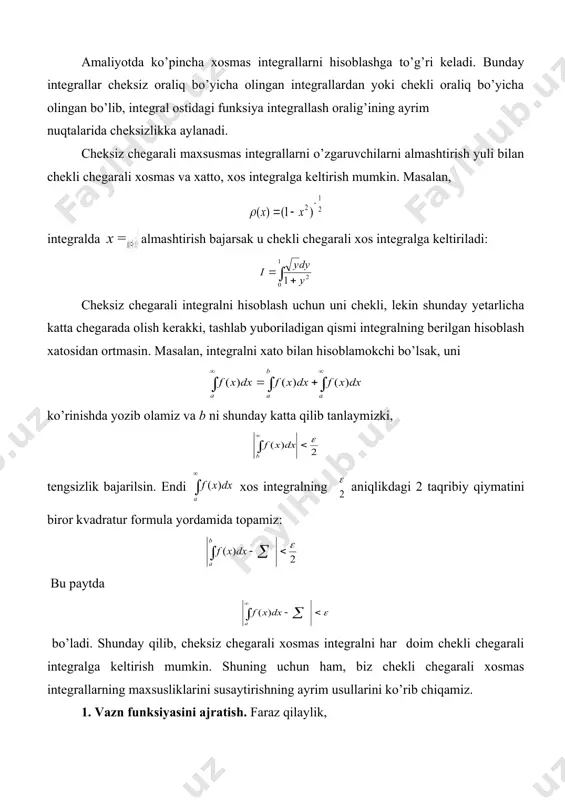 ’rinishda yozib olib, qar biriga bo’laklab integrallash formulasini qo’llaymiz, u holda bundan ko’rinishicha, o’ng tomondagi integral xos integralga aylandi. bu yerda s nuqta oraliqning chetki nuqtalari bilan ustma-ust tushishi ham mumkin. misol. quyidagi integralni bo’laklab integrallaymiz: oxirgi integral xos integraldir. yuqorida keltirilgan usullarni qo’llab, integral ostidagi funksiya ko’rinishda bo’lganda ham maxsuslikni susaytirish mumkin, bu yerda n natural son bo’lib, s, a, (x) yuqoridagi shartlarni qanoatlantiradi. yuqorida keltirilgan usullarni faqat xosmas integrallarni hisoblash uchun emas, balki integral ostidagi funksiya chegaralangan, lekin kerakli tartibli hosilalari chegaralanmagan hol uchun ham qo’llash mumkin. bunday holda kvadratur formulalarning katta xatoga ega bo’lishlarini ularning qoldiq hadlarining qiymatlaridan bilish mumkin. maxsuslikni susaytirish usullari ko’pincha integral ostidagi funksiya aniq integrallanuvchi va yetarlicha silliq funksiyalar yig’indisi ko’rinishida yozishga imkon beradi. foydalanilgan adabiyotlar: 1. соболев с.л. введение в теорию кубатурных формул. –м.: «наука». -2004. 2. никольский с.м. квадратурные формулы. 2-е изд. –м.: «наука». -1992г. 3. крылов в.н. приближённые вычисления интегралов. …