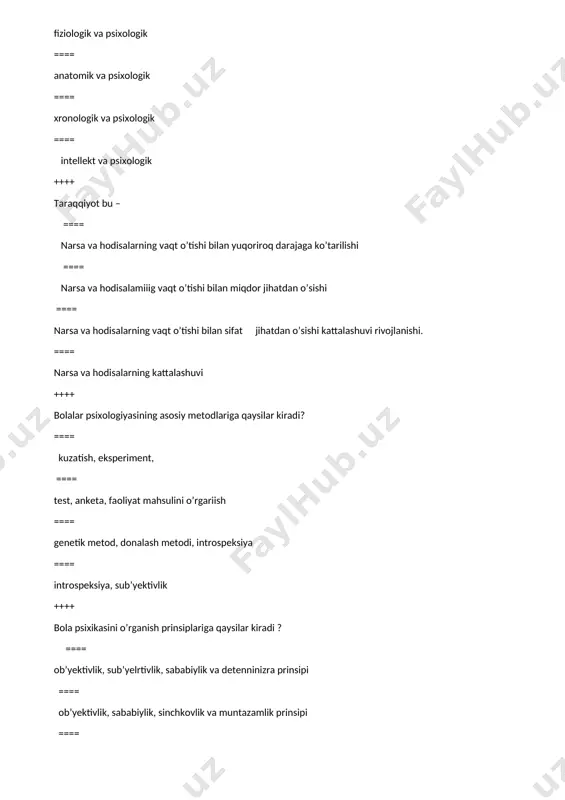 ik, sinchkovlik va muntazamlik prinsipi ==== ob’yektivlik, sababiylik, sinchkovlik va faoliyat prinsipi ==== sub’yektivlik va ob’yektivlik, tashabuskorlik va rohatlanish prinsipi ++++ eksperiment metodiniog qanday turlari bor? ==== tabiiy va sun’iy ==== aniqlovchi va shakllantiruvchi ==== labaratoriya va tabiiy ==== ilmiy va amaliy, standartlashtirilgan va standartlashtirilmagan ++++ maklabgacha yoshdagi bolalar bilan ishlanganda qo’llaniladigan odatdagi proyektiv metodikalarga qaysilar kiradi? ==== “dunyo surati”, “ oiliining kinetik smati”, “uy daraxt odam” ==== “odifflini chizgin”, “avtoportet”, "“оila rasmi”, “tugallanmagan gaplar”, “rorshax siyox dog’lari ==== oilaning kinetik surati”, “odamni chizgin”, “bola appersepsiya testi”, ==== “bola appersepsiya testi”, “oilaviy ustanovkalani e.g. jekson testi”, “dyuss ertaklar metodikasi” ++++ kuzalish metodining qanday turlari mavjud? ==== ichki, tashqi va kiritilgan kuzatish, standartlashtirilgan va stindartlashtirilmaigan ==== frontal va tanlanma ==== standjartlashtirilgan va standartlashtirilmagan ==== qo’shilib kuzatish,dala sharoitida kuzatish, uxlab kuzatish, begonalarni jimi kuzatish, sog‘lom bolani kuzatish ++++ oliy psixik funksiyalar shakllanishi haqidagi qonunni kim yaratgan? ==== l.f.obuxova ==== d.b.elkonin ==== l.s. …