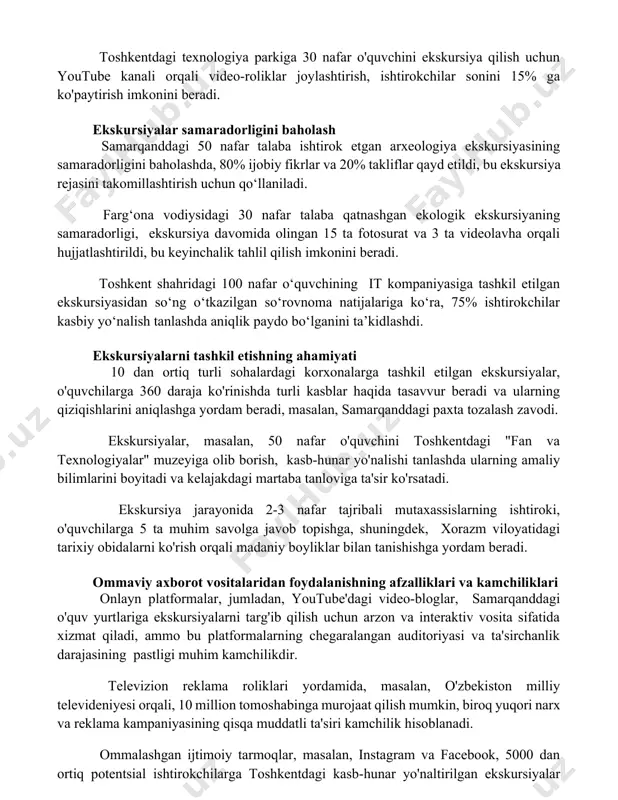 tirokchilar sonini 15% ga ko'paytirish imkonini beradi. ekskursiyalar samaradorligini baholash samarqanddagi 50 nafar talaba ishtirok etgan arxeologiya ekskursiyasining samaradorligini baholashda, 80% ijobiy fikrlar va 20% takliflar qayd etildi, bu ekskursiya rejasini takomillashtirish uchun qo‘llaniladi. farg‘ona vodiysidagi 30 nafar talaba qatnashgan ekologik ekskursiyaning samaradorligi, ekskursiya davomida olingan 15 ta fotosurat va 3 ta videolavha orqali hujjatlashtirildi, bu keyinchalik tahlil qilish imkonini beradi. toshkent shahridagi 100 nafar o‘quvchining it kompaniyasiga tashkil etilgan ekskursiyasidan so‘ng o‘tkazilgan so‘rovnoma natijalariga ko‘ra, 75% ishtirokchilar kasbiy yo‘nalish tanlashda aniqlik paydo bo‘lganini ta’kidlashdi. ekskursiyalarni tashkil etishning ahamiyati 10 dan ortiq turli sohalardagi korxonalarga tashkil etilgan ekskursiyalar, o'quvchilarga 360 daraja ko'rinishda turli kasblar haqida tasavvur beradi va ularning qiziqishlarini aniqlashga yordam beradi, masalan, samarqanddagi paxta tozalash zavodi. ekskursiyalar, masalan, 50 nafar o'quvchini toshkentdagi "fan va texnologiyalar" muzeyiga olib borish, kasb-hunar yo'nalishi tanlashda ularning amaliy bilimlarini boyitadi va kelajakdagi martaba tanloviga ta'sir ko'rsatadi. ekskursiya jarayonida 2-3 nafar tajribali mutaxassislarning ishtiroki, …