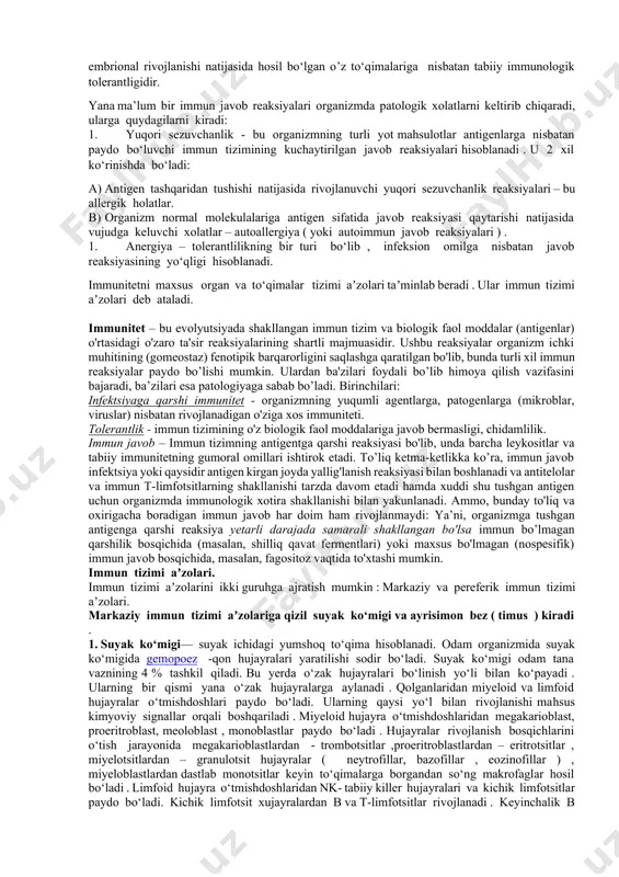 a qaratilgan jarayondir . gomeostaz - bu organizm ichki muhitining fenotipik bir butunligi va barqarorligi hisoblanadi . gomeostazni taʼminlovchi immun javob reaksiyalari organizm uchun foydali bo‘lib uni himoya qilsa, baʼzi turlari patologik holatlarni keltirib chiqaradi. organizm uchun foydali immun javob reaksiyalariga quydagilar kiradi: 1. infeksion jarayondan keyingi immunitet – bu organizmga maʼlum bir infeksion omil ( virus, bakteriyalar ) taʼsir qilganda unga nisbatan paydo bo‘luvchi immun javob reaksiyasi. bu javob reaksiyasining shakillanishi organizmning shu infeksion omil bilan qayta kasallanishini oldini olishga qaratilgan bo‘ladi. 1. immunologik tolerantlik - bu immun tizimining genetik begona maxsulotlarni o‘ziniki sifatida qabul qilishi va javob reaksiyasi qaytarmaslik xolatidir. autotolerantlik organizmning embrional rivojlanishi natijasida hosil bo‘lgan o’z to‘qimalariga nisbatan tabiiy immunologik tolerantligidir. yana ma’lum bir immun javob reaksiyalari organizmda patologik xolatlarni keltirib chiqaradi, ularga quydagilarni kiradi: 1. yuqori sezuvchanlik - bu organizmning turli yot mahsulotlar antigenlarga nisbatan paydo bo‘luvchi immun tizimining kuchaytirilgan javob reaksiyalari hisoblanadi . u …