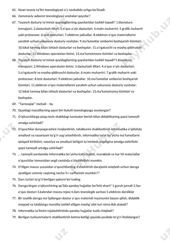 ko’ra didaktik o’yinlar qanday turlarga bo’linadi? 55. informatika xonasida nimalarga amal qilish kerak? 56. an’anaviy ta’limda o’qituvchining bosh vazafasi nimalardan iborat? 57. xx asrning 50 yil boshlarida paydo bo’lgan va u amerikalik psixolog b.sjnner nomi bilan bog’liq bo’lgan o’qitish texnologiyasining turi? 58. dasturlashtirilgan ta’lim metodi nima? 59. axborotlarni qisqacha bayon qilish, murakkab g’oyalarni, sezgilarni, tasavvurlarni bir necha so’zlar vositasida bayon qilish imkonini beradigan metodning nomi? 60. o’quvchilaning bilim olish faoliyati o’yin faoliyagi bnlan uyg’unlashgan darslar qanday ataladi? 61. muammoli ta’lim metodining ta’rifi qaysi javobda keltirilgan? 62. muammoli vaziyat – bu…. 63. muammoli o’qitish texnologiyasi nima? 64. noan’anaviy ta’lim texnologiyasi 65. noan’anaviy ta’lim texnologiyasi o’z navbatida uchga bo’linadi: 66. zamonaviy axborot texnologiyasi vositalari qaysilar? 67. tayanch dasturiy ta’minot quyidagilarning qaysilaridan tashkil topadi? 1.klaviatura trenajyori; 2.dasturlash tillari; 3.o’quv o’yin dasturlari; 4.matn muharriri; 5.grafik muharrir yoki protsessor; 6.test dasturlari; 7.elektron jadvallar; 8.elektron o’quv materiallarini yaratish uchun uskunaviy dasturiy vositalar; 9.ma’lumotlar omborini boshqarish tizimlari; …